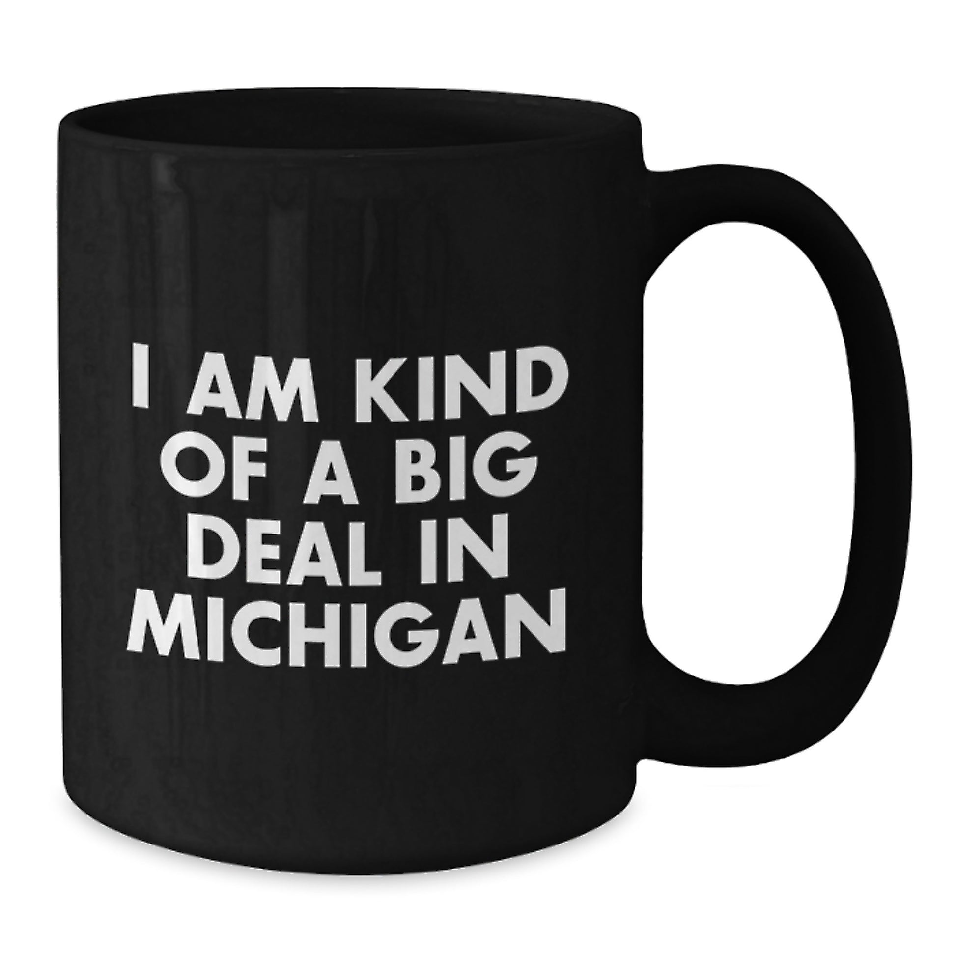Funny Michigan Mugs, 'I Am Kind Of A Prime Selection In Michigan' Quote, Unique Gifts for Men from Michigan, Black Coffee Mug, Perfect for Father's Day - Additional