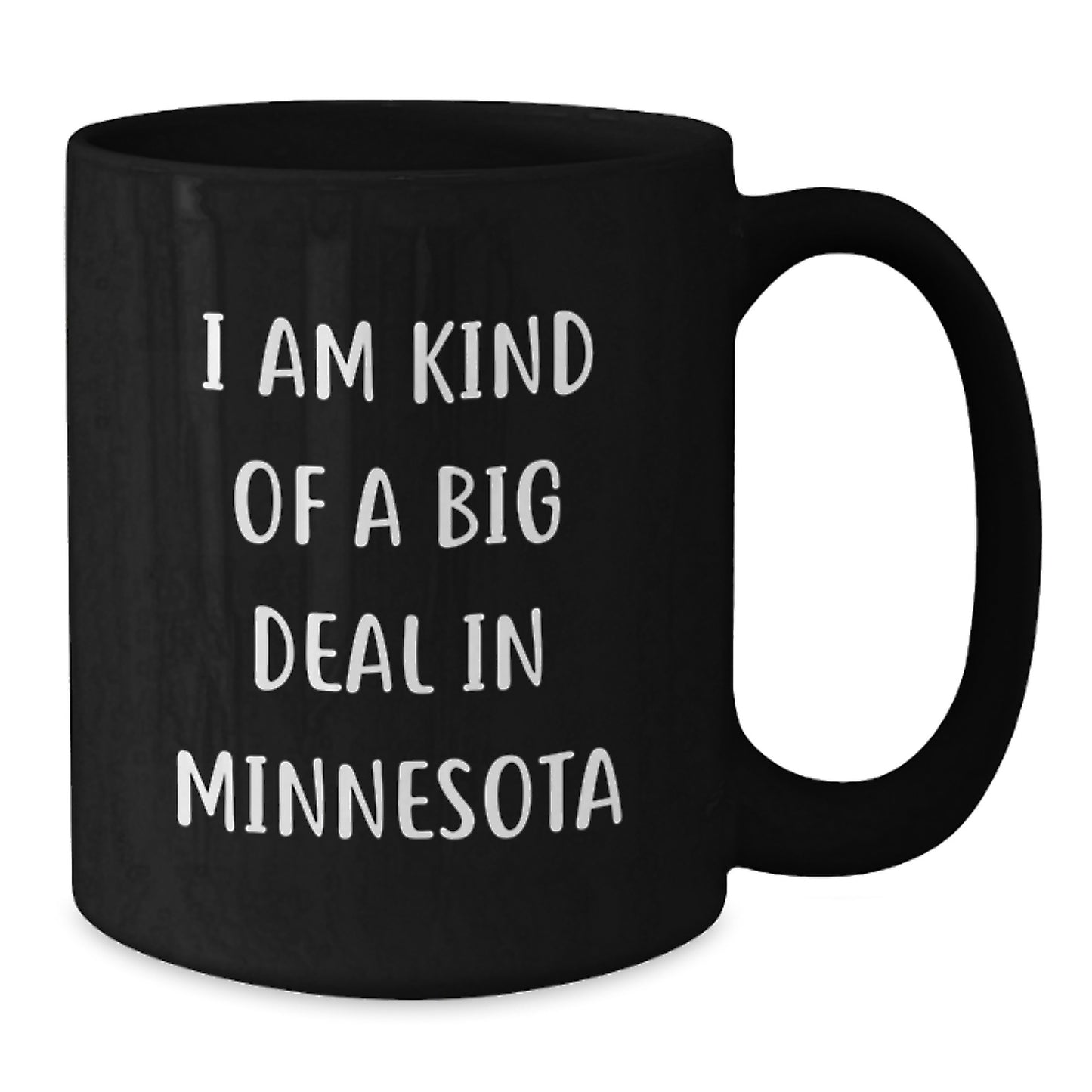 Funny 'I Am Kind Of A Prime Selection In Minnesota' Black Coffee Mug Gifts from Friends to Minnesota Men and Women - Additional