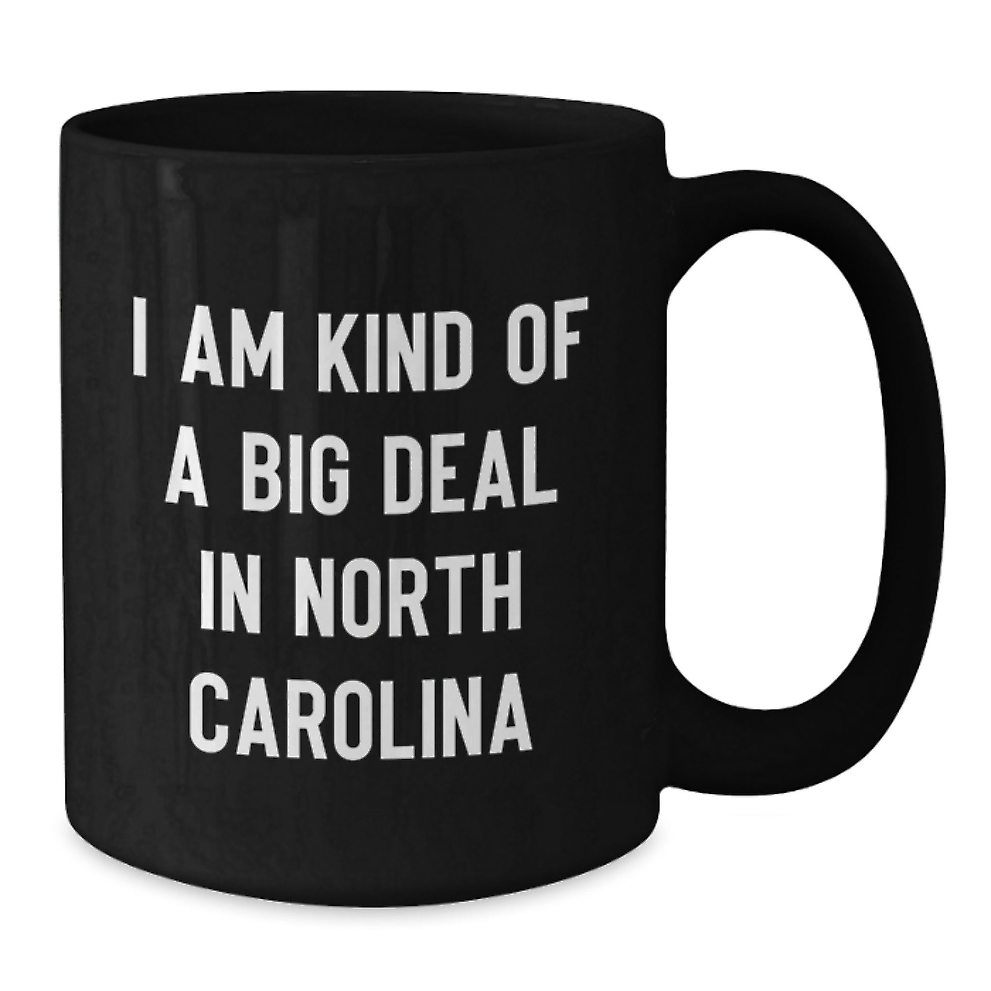 North Carolina Gifts from Friends - Funny Black Coffee Mug I Am Kind Of A Prime Selection In North Carolina Birthday Unique Gifts - Additional