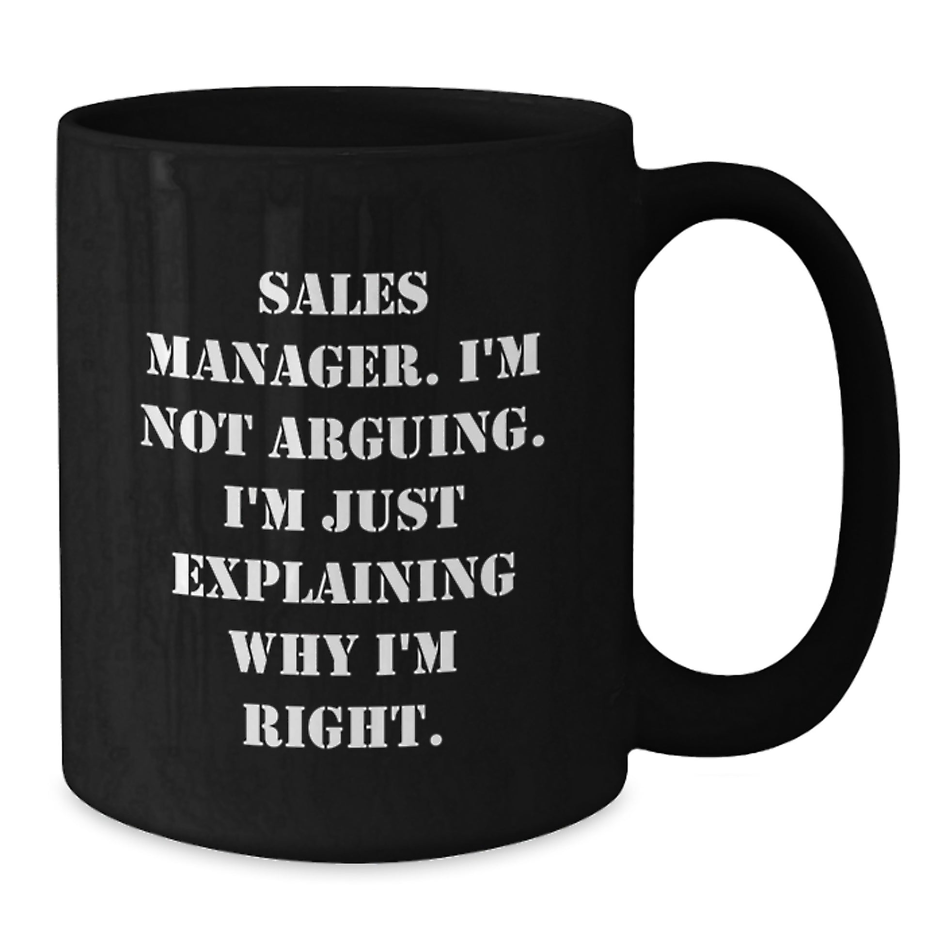 Funny Sales Manager Gifts from Friends, Black Coffee Mug for Graduation Unique Gifts, 'Sales Manager I'm Not Arguing I'm Just Explaining Why I'm Right' - Additional