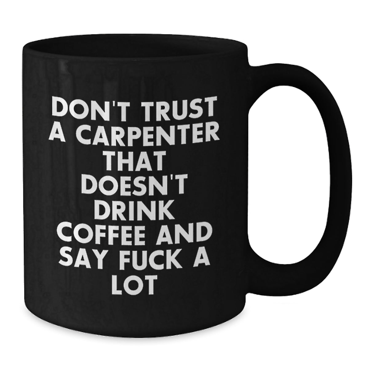 Carpenter Gift for Him - A Bold Keepsake Mug with a Humorous Saying - Additional