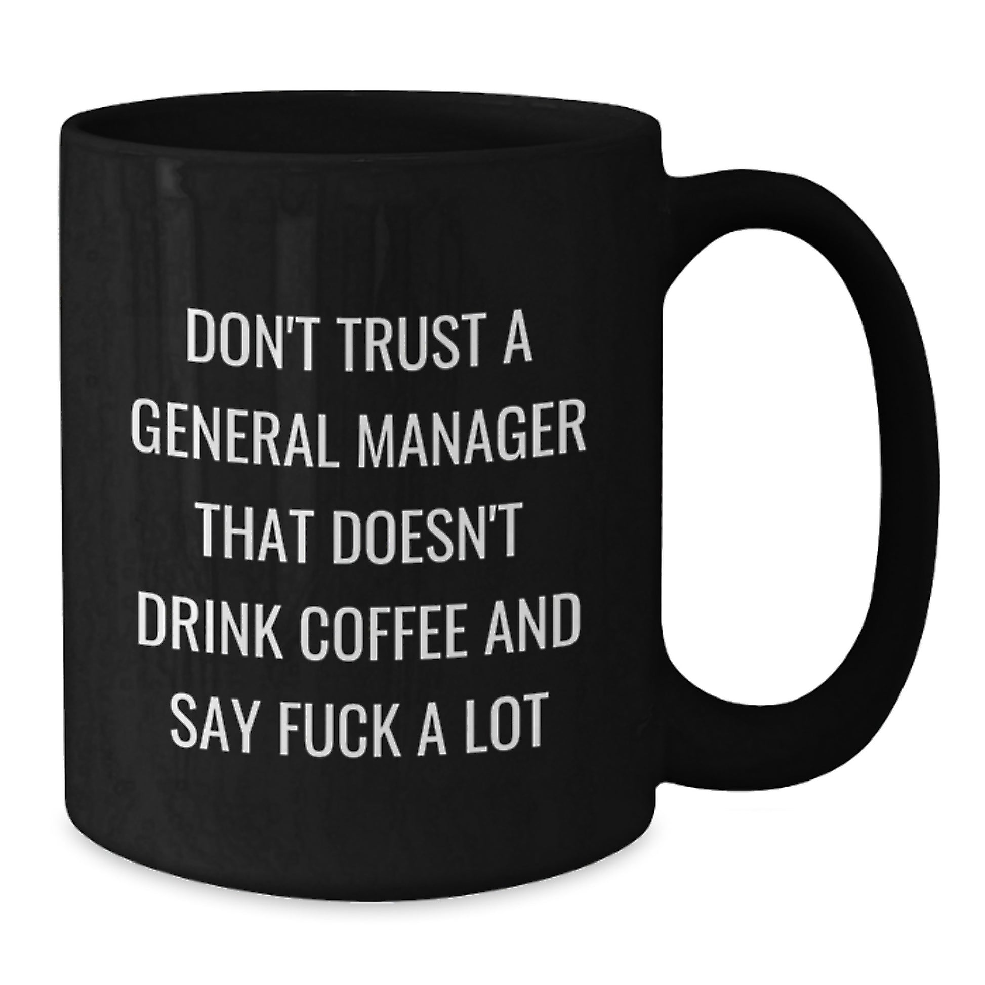 Funny General Manager Gifts for Men from Coworkers - Black Coffee Mugs - Don't Trust A General Manager That Doesn't Drink Coffee And Say F--k A Lot - Additional