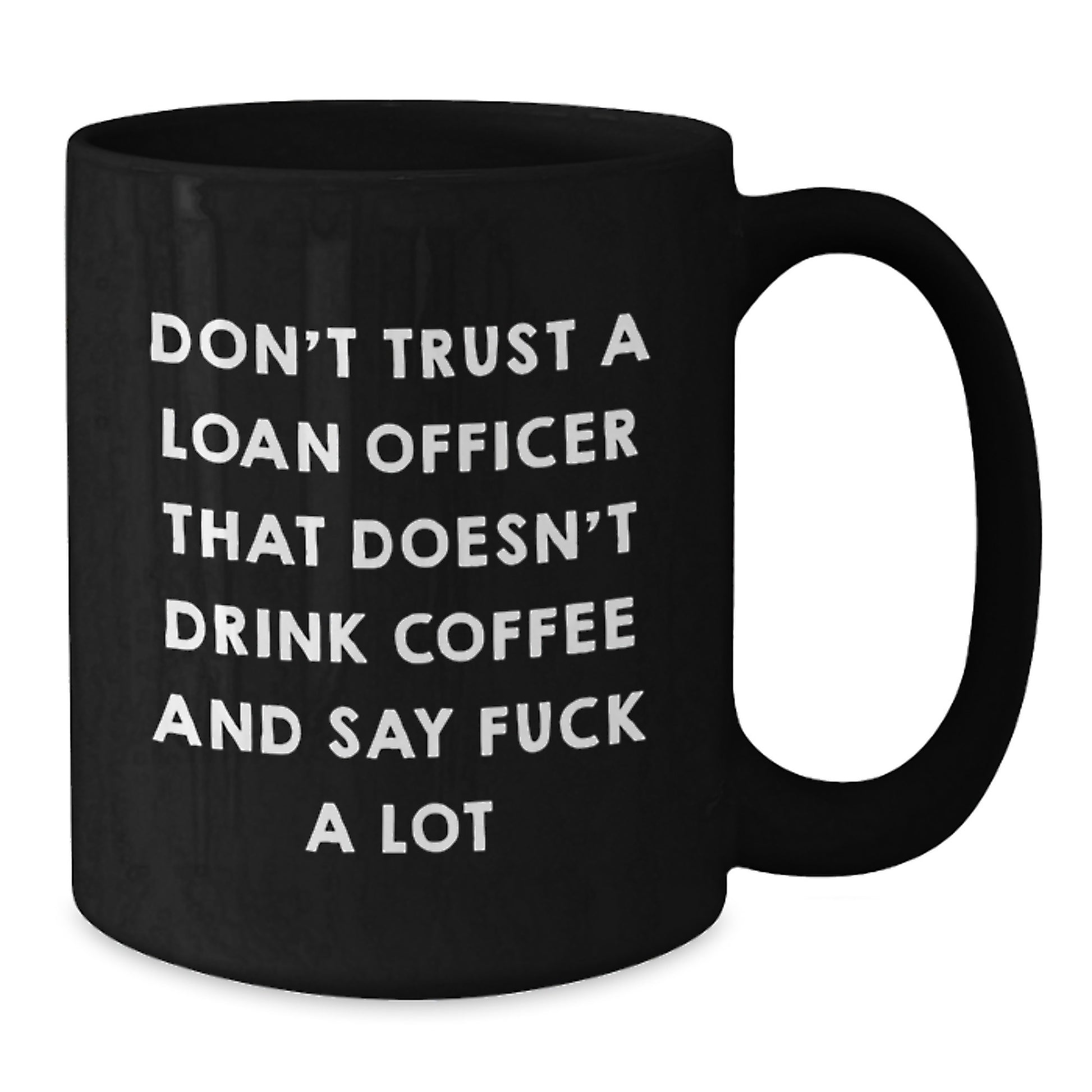 Funny Loan Officer Gifts from Friends - Don't Trust a Loan Officer That Doesn't Drink Coffee, Gifts for Loan Officer, Unique Graduation Gifts, Black Coffee Mug - Additional