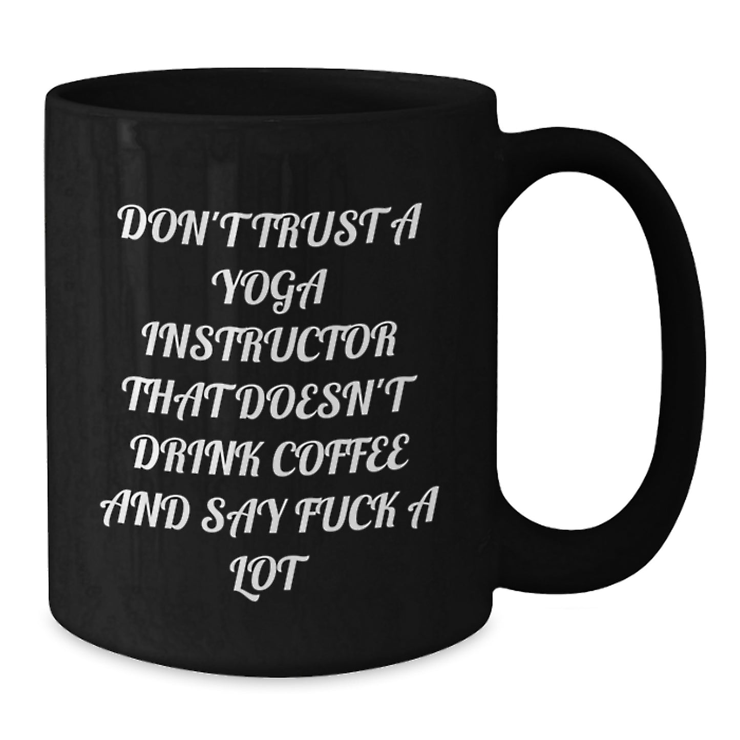 Funny Yoga Instructor Gifts, Graduation Unique Coffee Mugs for Yoga Teachers, Don't Trust A Yoga Instructor That Doesn't Drink Coffee, Black Ceramic Mug, 11oz/15oz - Additional