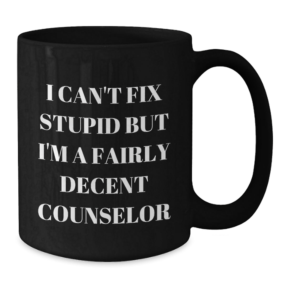 Counselor Gift for Him - I Can't Fix Stupid Quote Keepsake Black Coffee - Additional