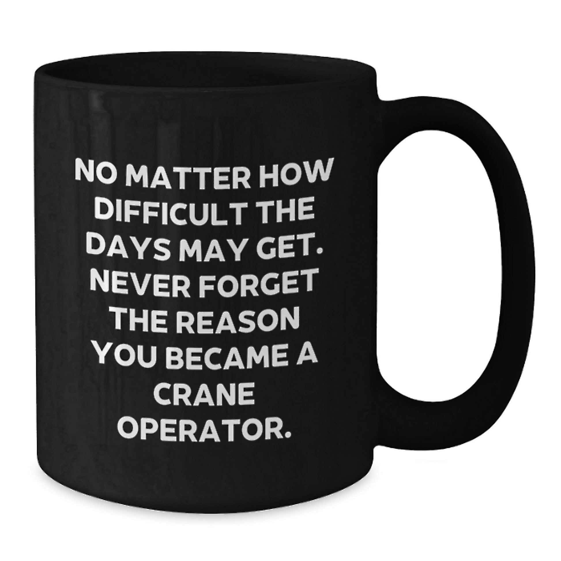 Crane Operator Inspirational Gift Ideas for Men, Women, Friends, and Family - Graduation Unique Gifts from - Crane Operator Black Coffee Mug - Additional