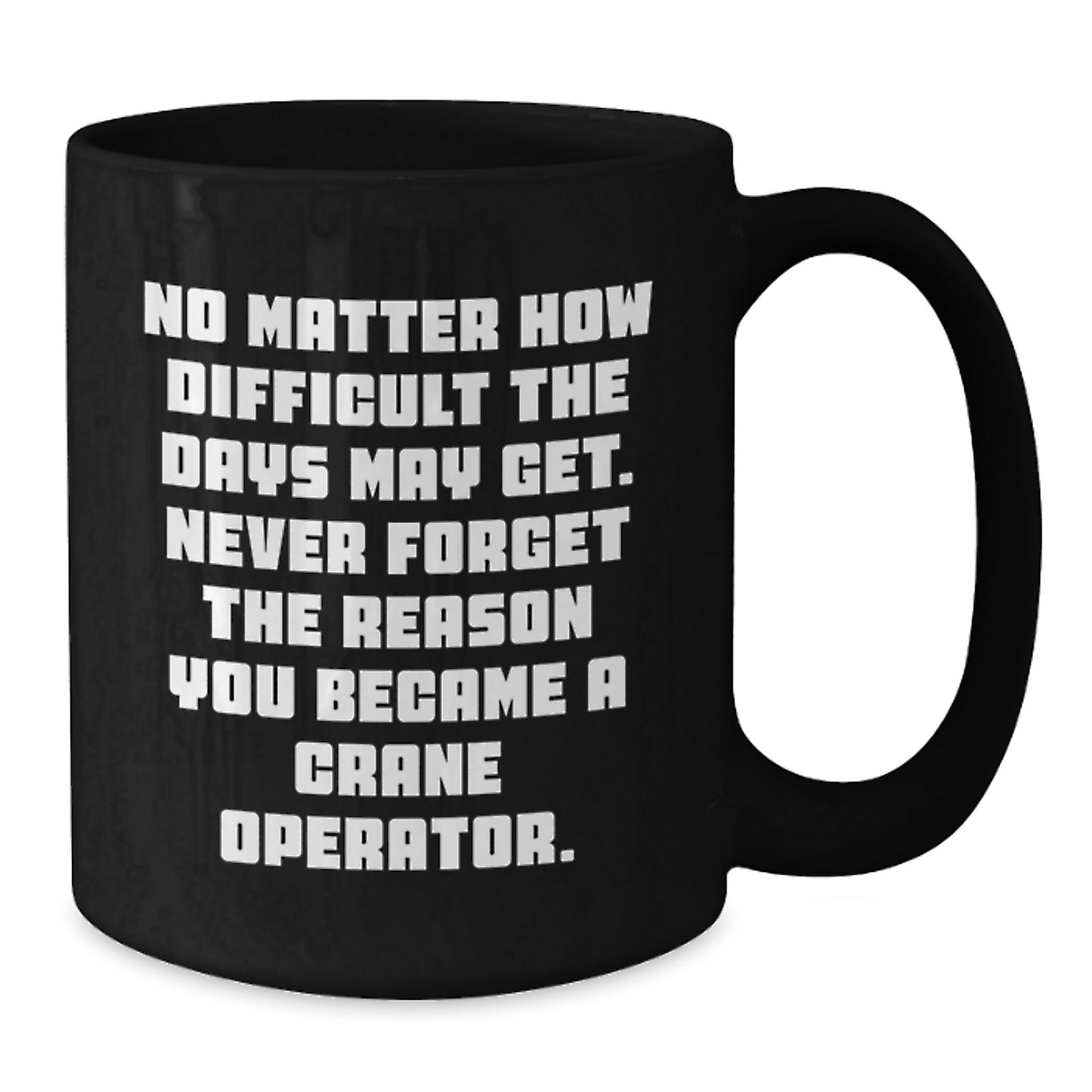 Funny Inspirational Crane Operator Gifts from Family to Crane Operator Graduation Unique Gifts, Funny Black Coffee Mug, Gift for Crane Operator - Additional