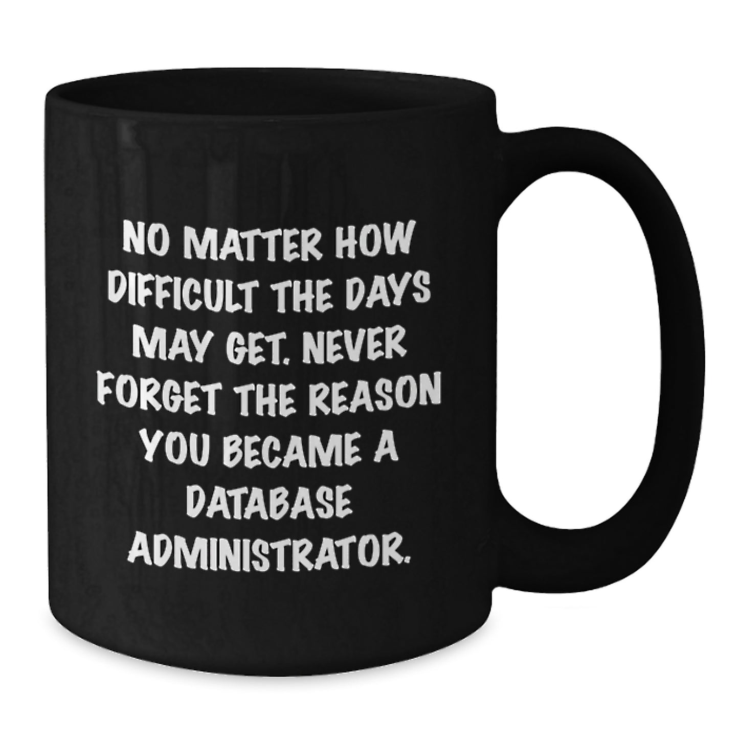 Funny Database Administrator Black Coffee Mug Gifts for Men, Unique Christmas Unique Gifts from Friends, Inspirational Quote for Database Admin - Additional