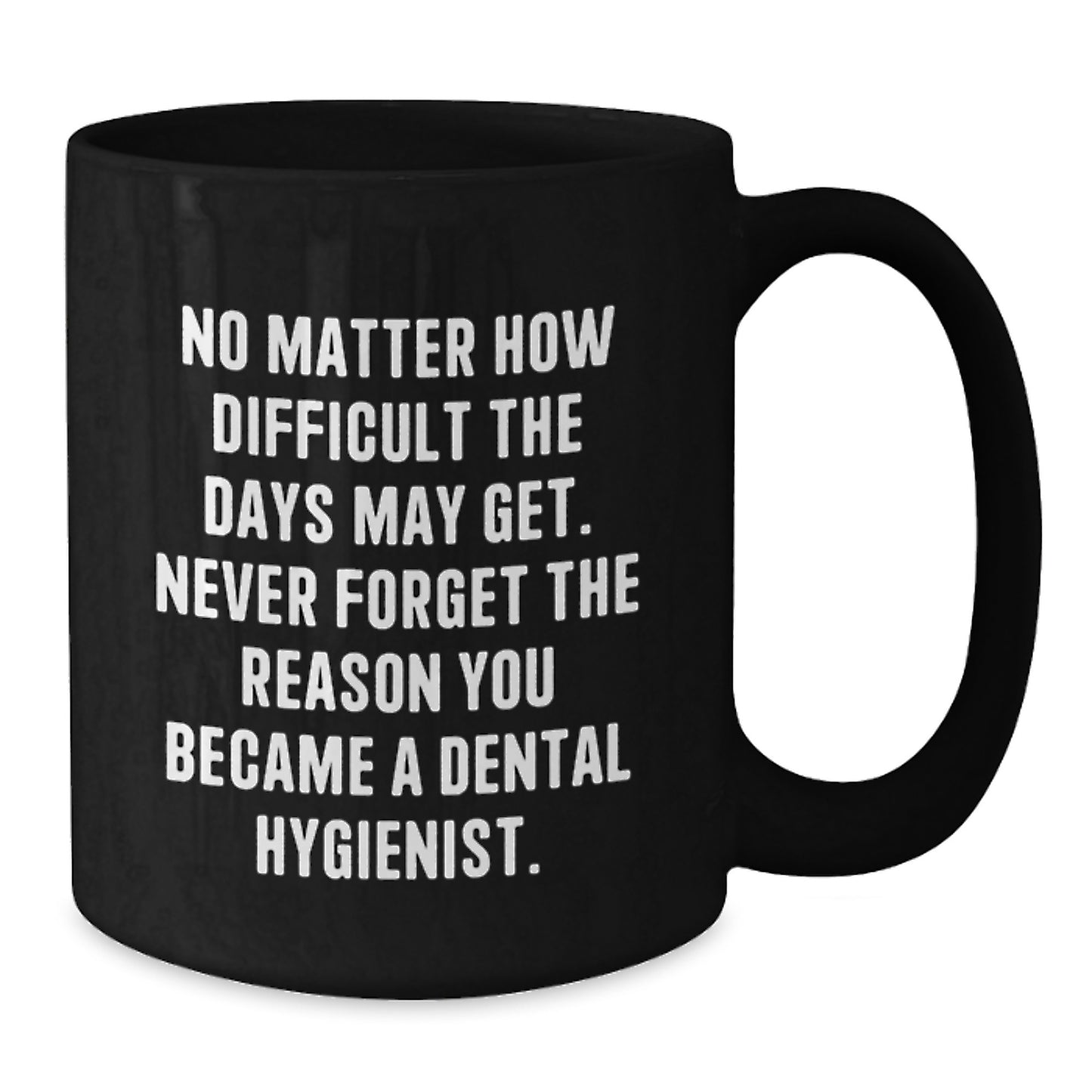Funny Dental Hygienist Gifts - Black Coffee Mug - Inspirational Quote for Dental Hygienist Graduates, Gifts from Friends to Dental Hygienist Colleagues, Encouragement for Oral Hygiene - Additional