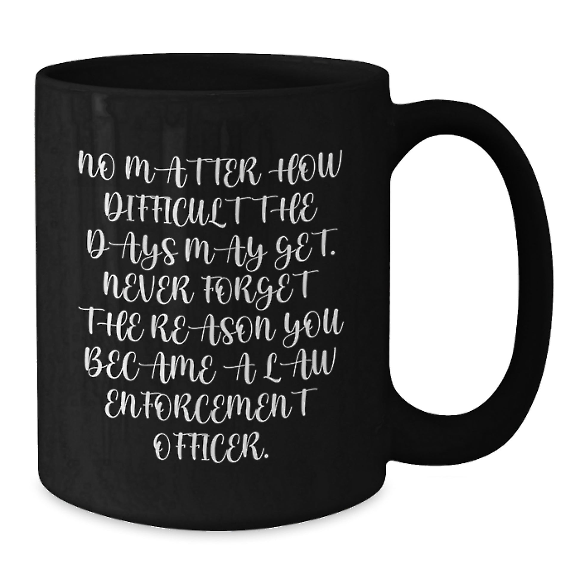 Law Enforcement Officer Gifts from Family - Inspirational Black Coffee Mug for Men - Graduation Unique Gifts for Him - Additional