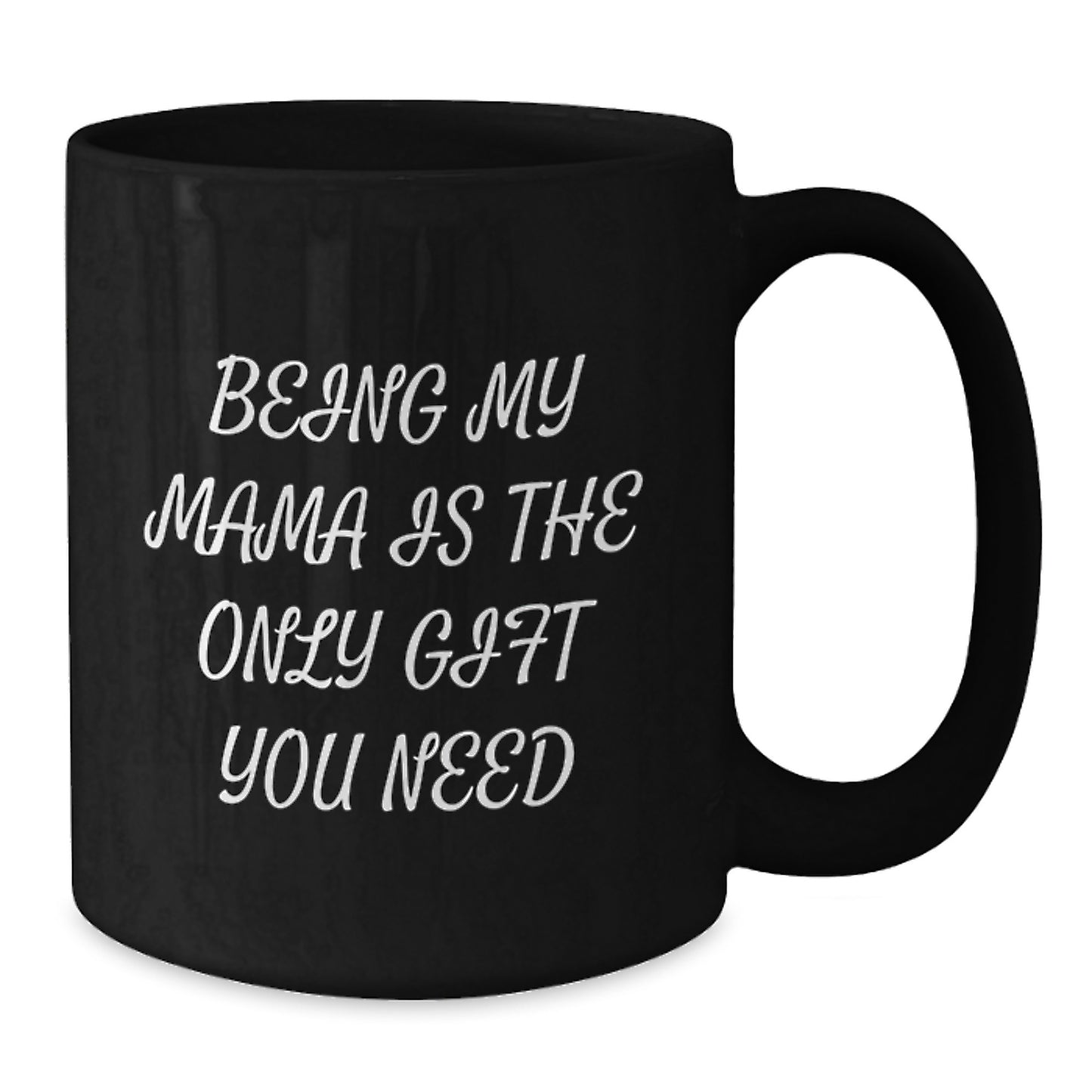 Funny Mama Gifts from Mom for Graduation Unique Black Coffee Mug Being My Mama Is The Only Gift You Need - Additional