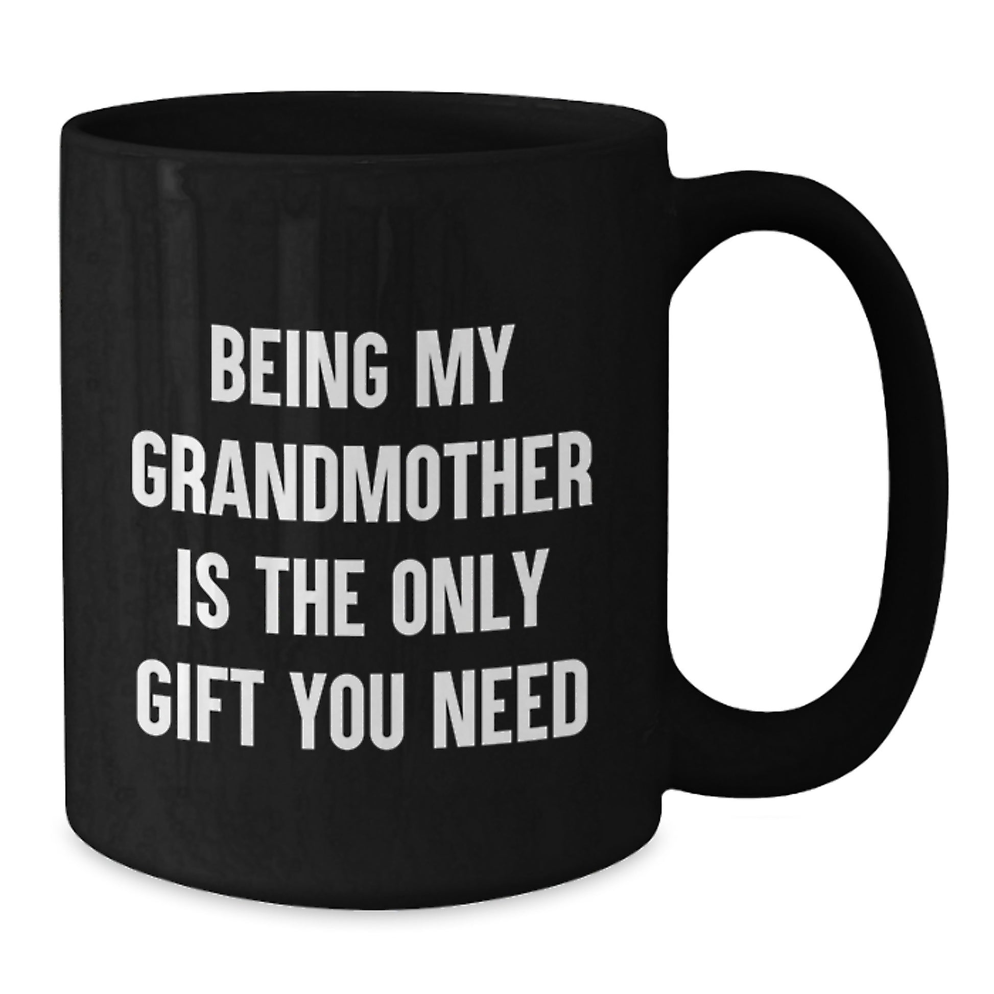 Funny Grandmother Gifts from Family, Perfect Mug for Graduation Unique Gifts from Daughter, 'Being My Grandmother Is The Only Gift You Need' Quote on Black Coffee Mug - Additional