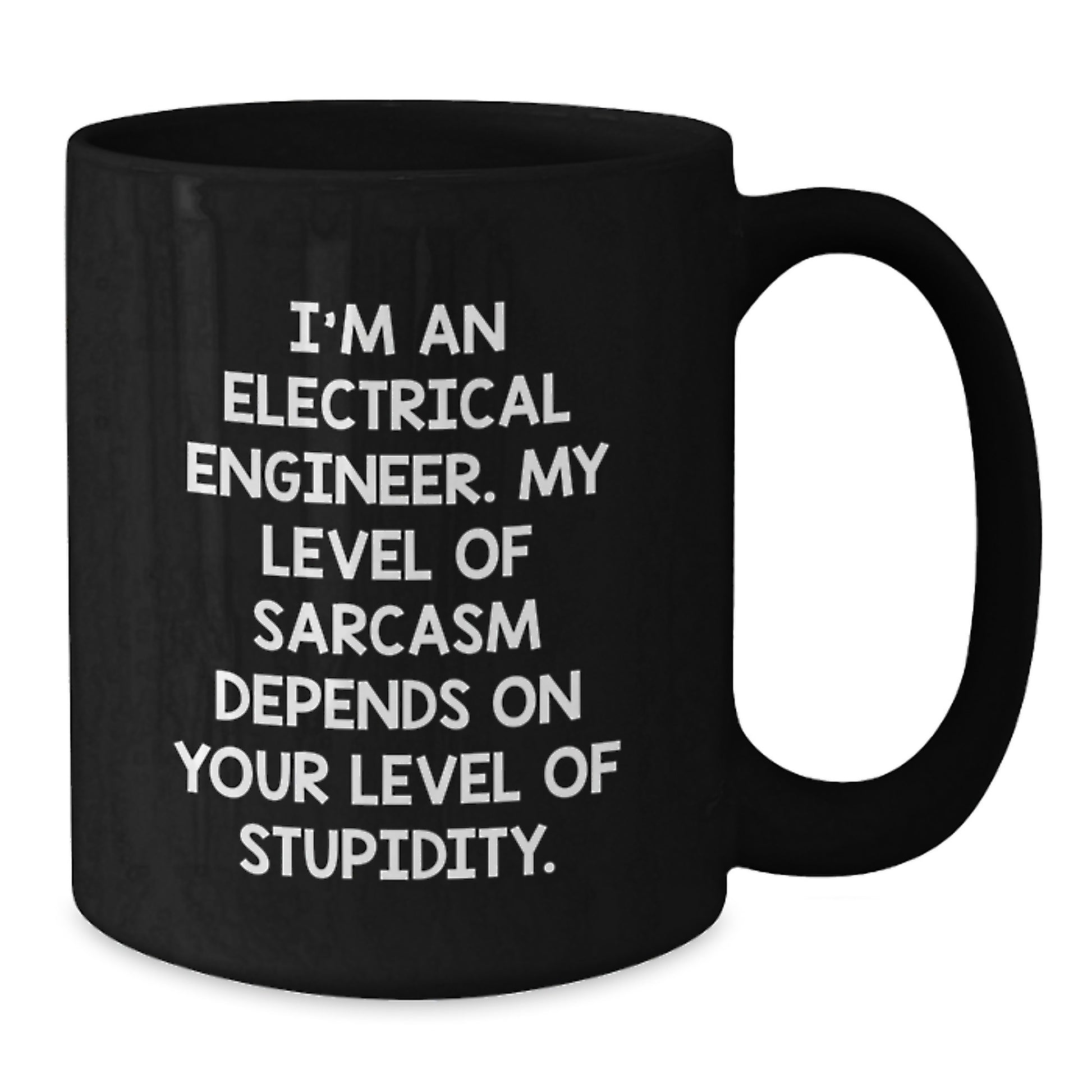 Funny Electrical Engineer Black Coffee Mug Gifts from Friends - Birthday Unique Mugs for Electrical Engineer Men and Women - Sarcasm Level Depends on Stupidity - Additional