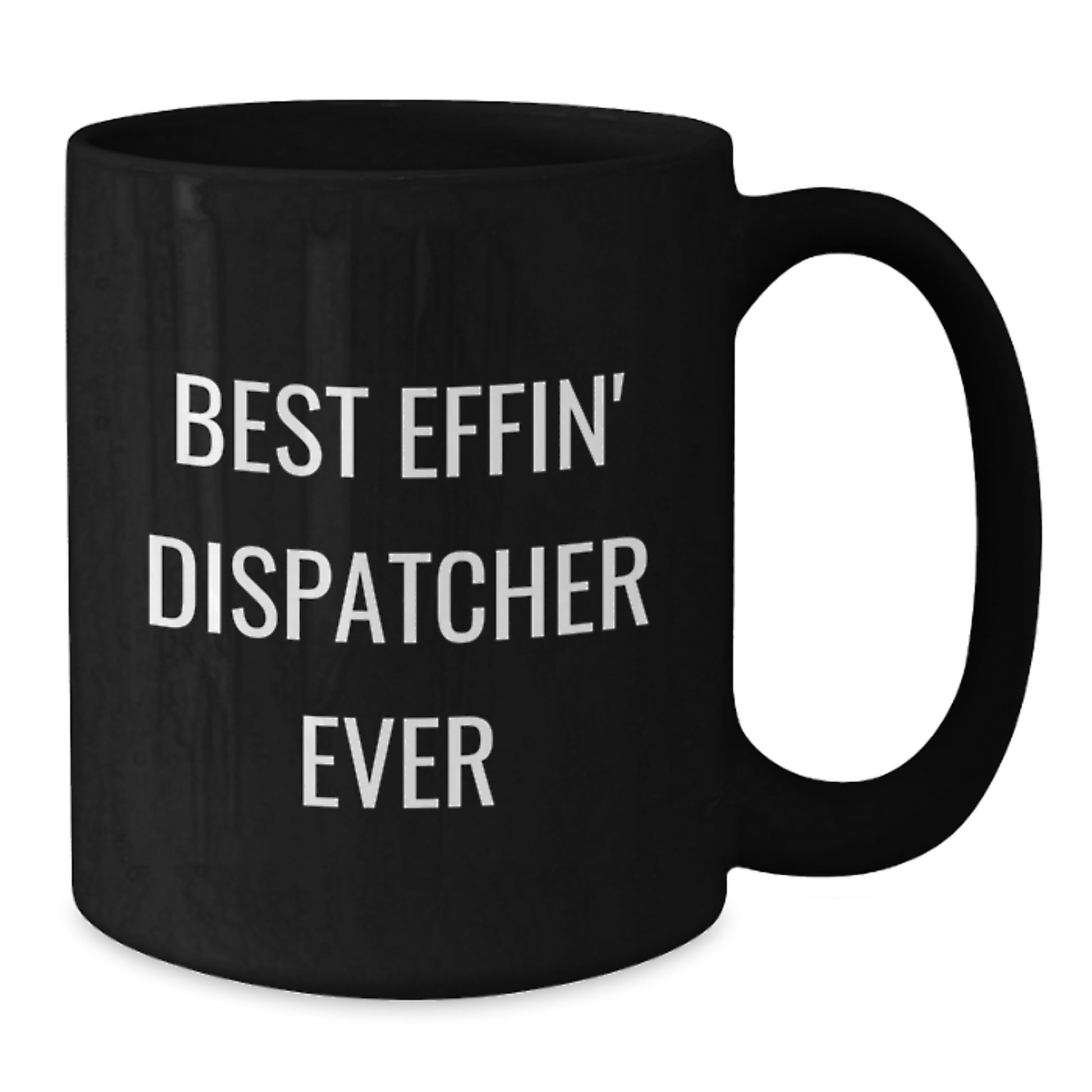 Funny Dispatcher Gifts for Men Best 'Effin' Dispatcher Ever, Black Coffee Mug, Graduation Unique Gifts from Friends - Additional