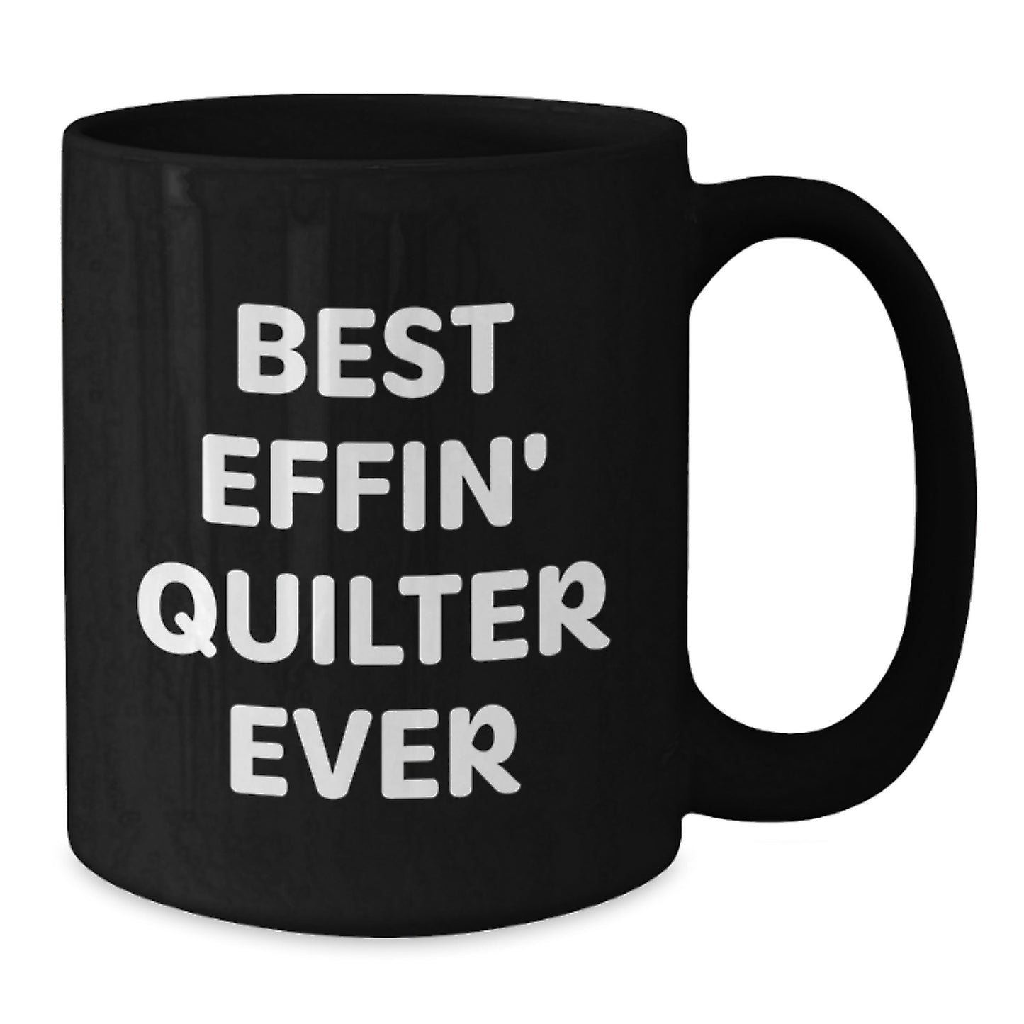 Funny Quilter Gifts for Men from Friends - Best Effin' Quilter Ever Black Coffee Mug for Graduation Unique Gifts from Coworkers - Additional