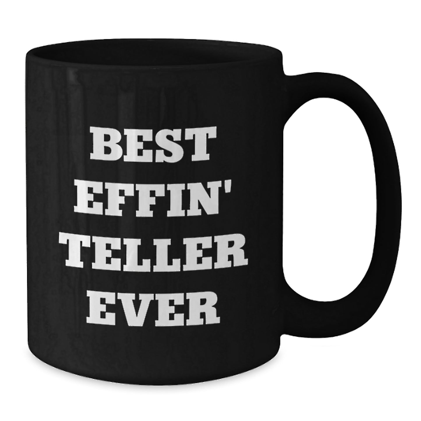 Funny Teller Inspired Black Coffee Mugs, Best Effin' Teller Ever, Gifts for Teller from Family and Friends, 11oz or 15oz, Graduation Unique - Additional