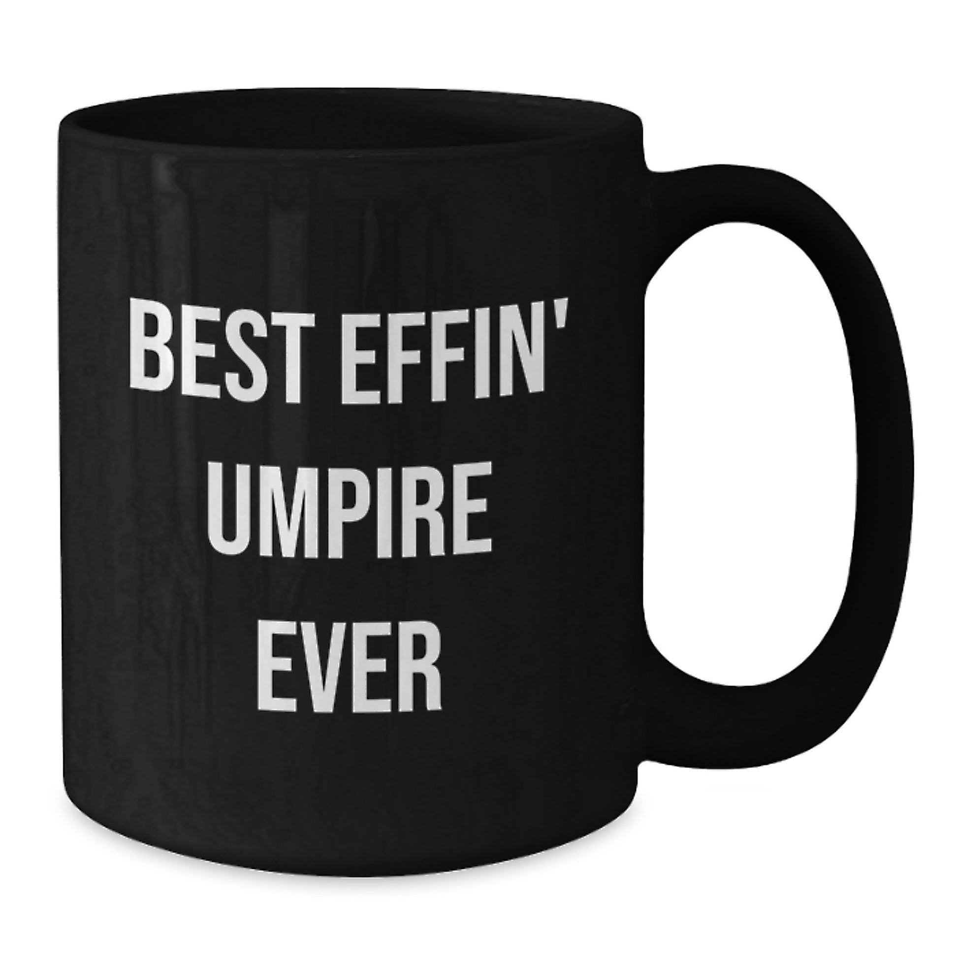 Funny Umpire Gifts for Men Friends from Best Effin' Umpire Ever Graduation Unique Black Coffee Mugs - Additional