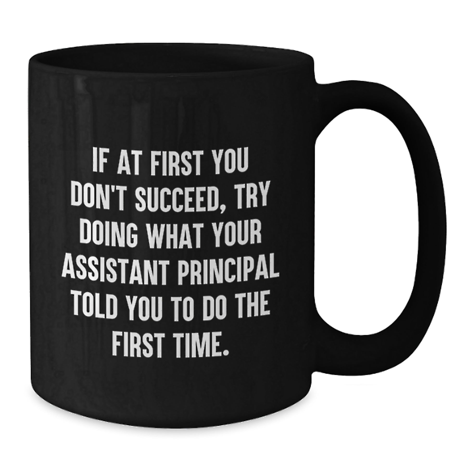 Funny Assistant Principal Gifts for Men from Family - If At First Quote Black Coffee Mug - Additional