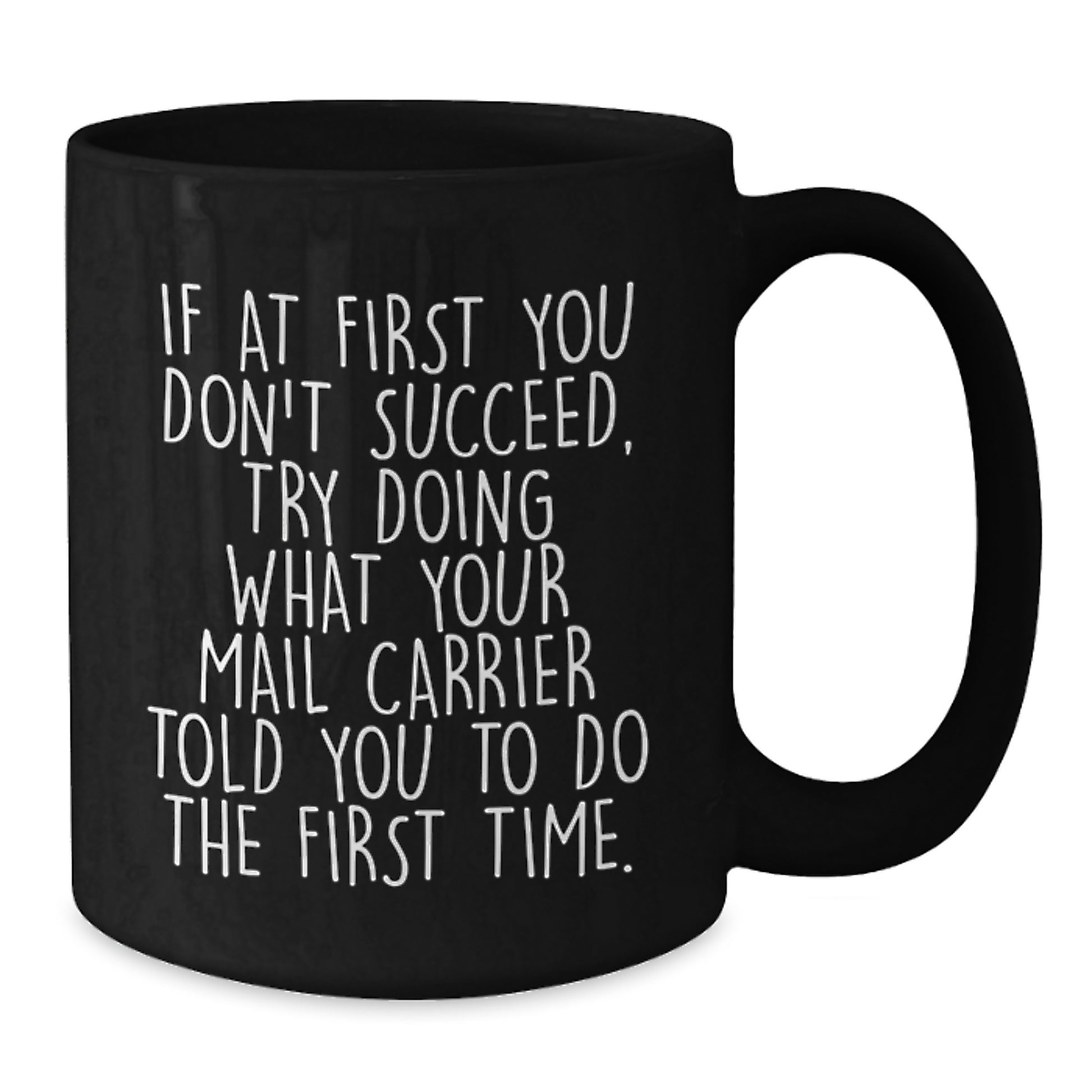 Funny Mail Carrier Gifts from Friends, Valentine's Unique Humorous Black Coffee Mug, Inspirational Message by Mail Carrier - Additional