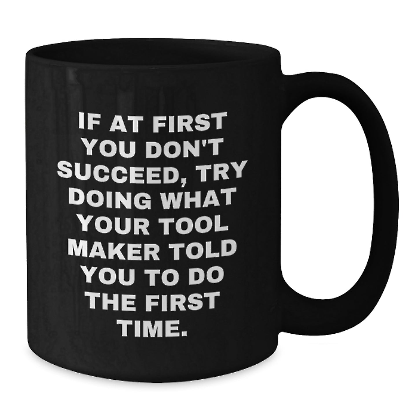 Funny Quotes for Tool Makers, Black Coffee Mugs, Gifts from Men to Tool Maker Friends on Valentine's - Additional