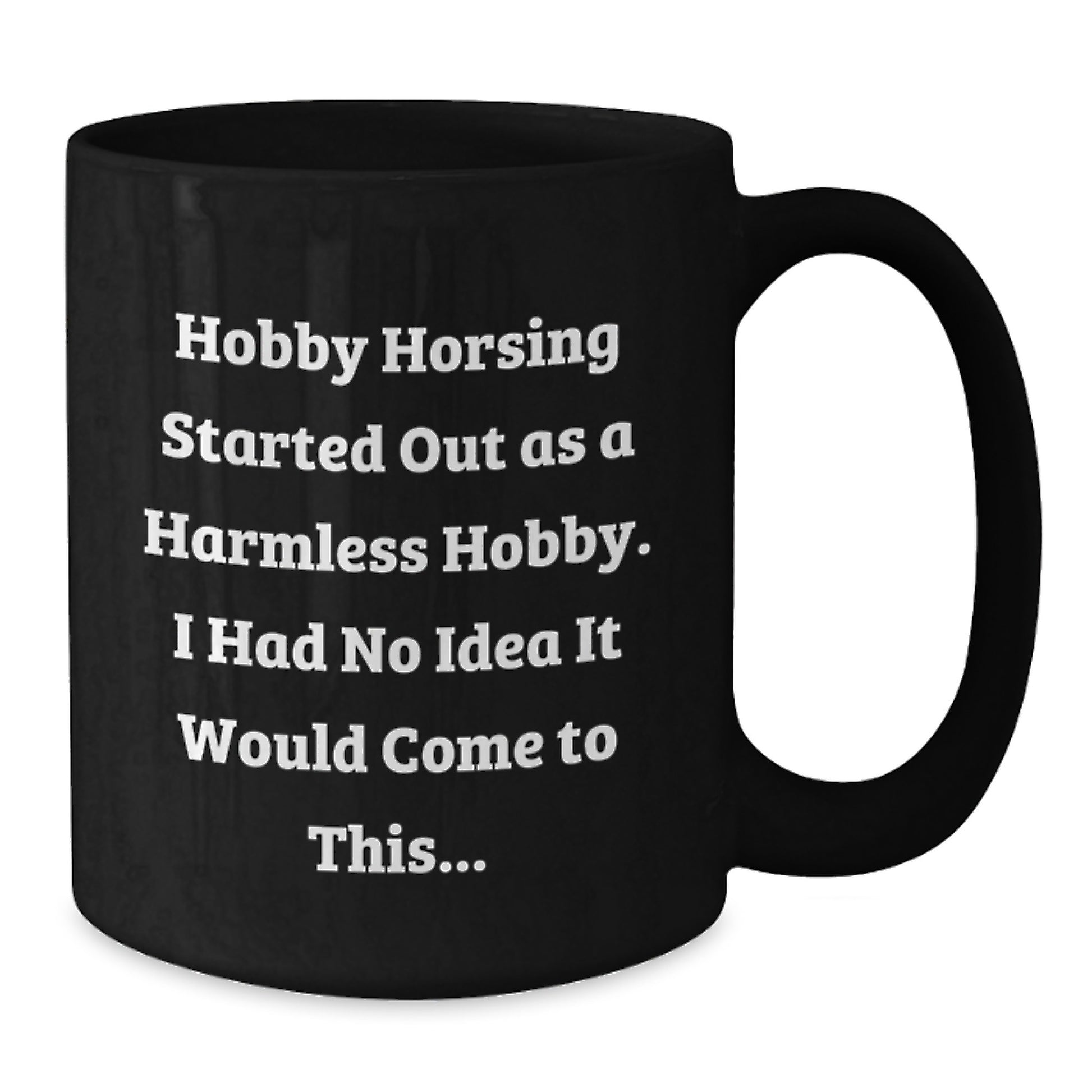 Hobby Horsing Humor Gifts for Men from Friends, Funny Black Coffee Mug with 11oz or 15oz Capacity, Microwave and Dishwasher Safe - Additional