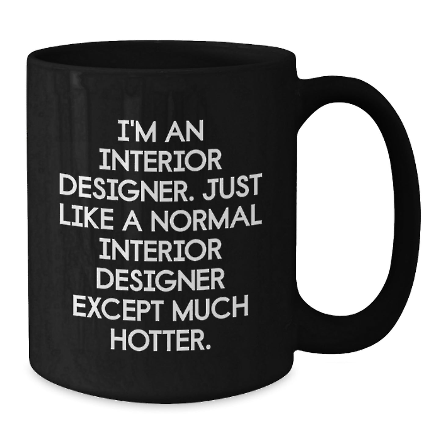 Interior Designer Funny Quote Black Coffee Mug Gifts from Friends for Graduation Unique - Additional