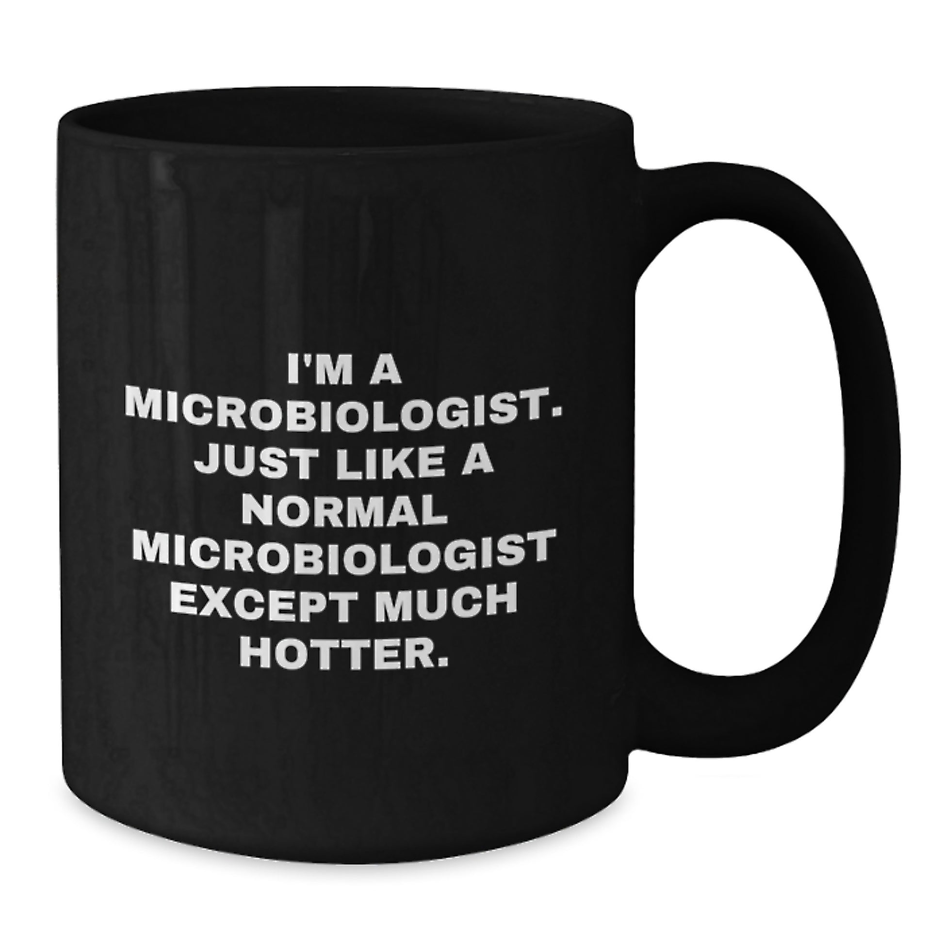 Funny Microbiologist Birthday Unique Gifts from Friends for the Hotter Side of Science Black Coffee Mug - Additional