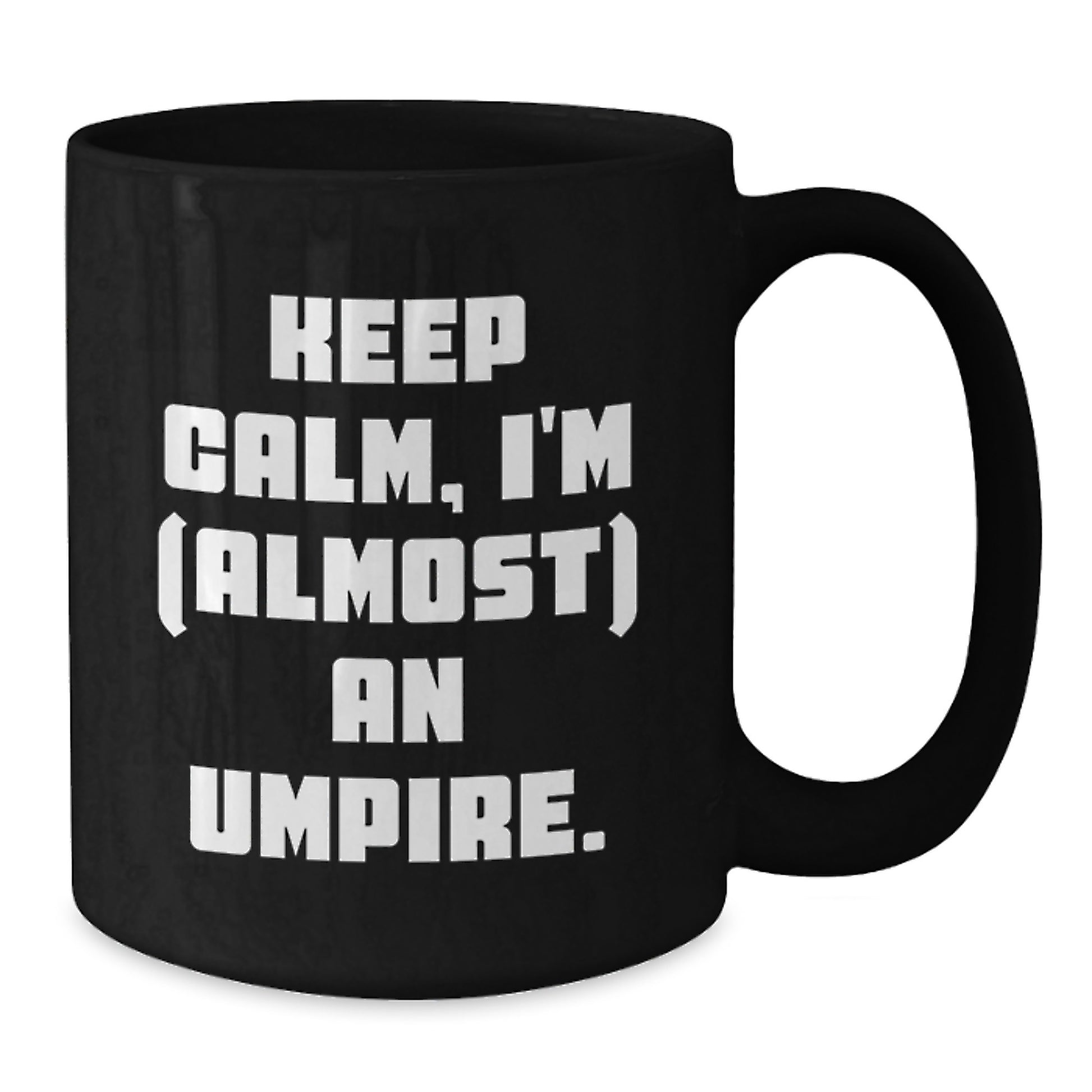 Funny Umpire Gifts for Men Umpire Friends Black Coffee Mug Keep Calm I'm almost An Umpire Valentine's Unique - Additional