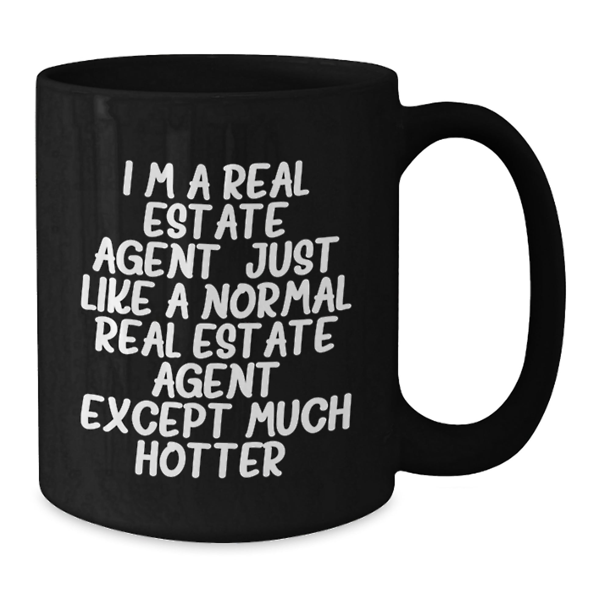 Funny Real Estate Agent Gifts for Men - Black Coffee Mug - I'm A Real Estate Agent Except Much Hotter - Unique Graduation Presents from Friends - Additional