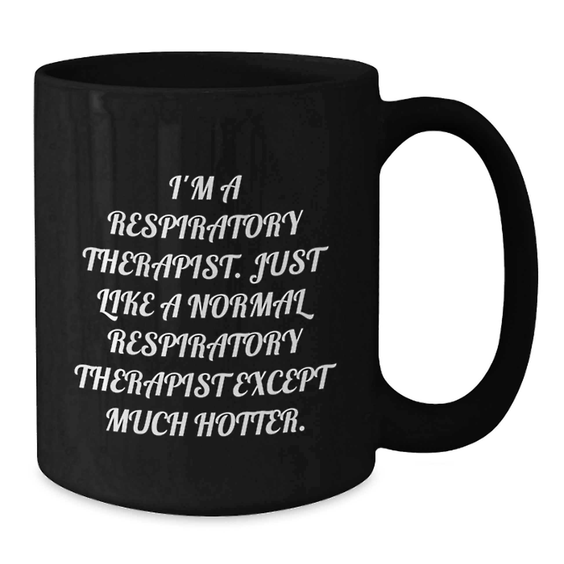 Funny Respiratory Therapist Gifts for Men Women Friends Coworkers - I'm A Respiratory Therapist Except Much Hotter, Black Coffee Mug, Christmas Unique Gift - Additional