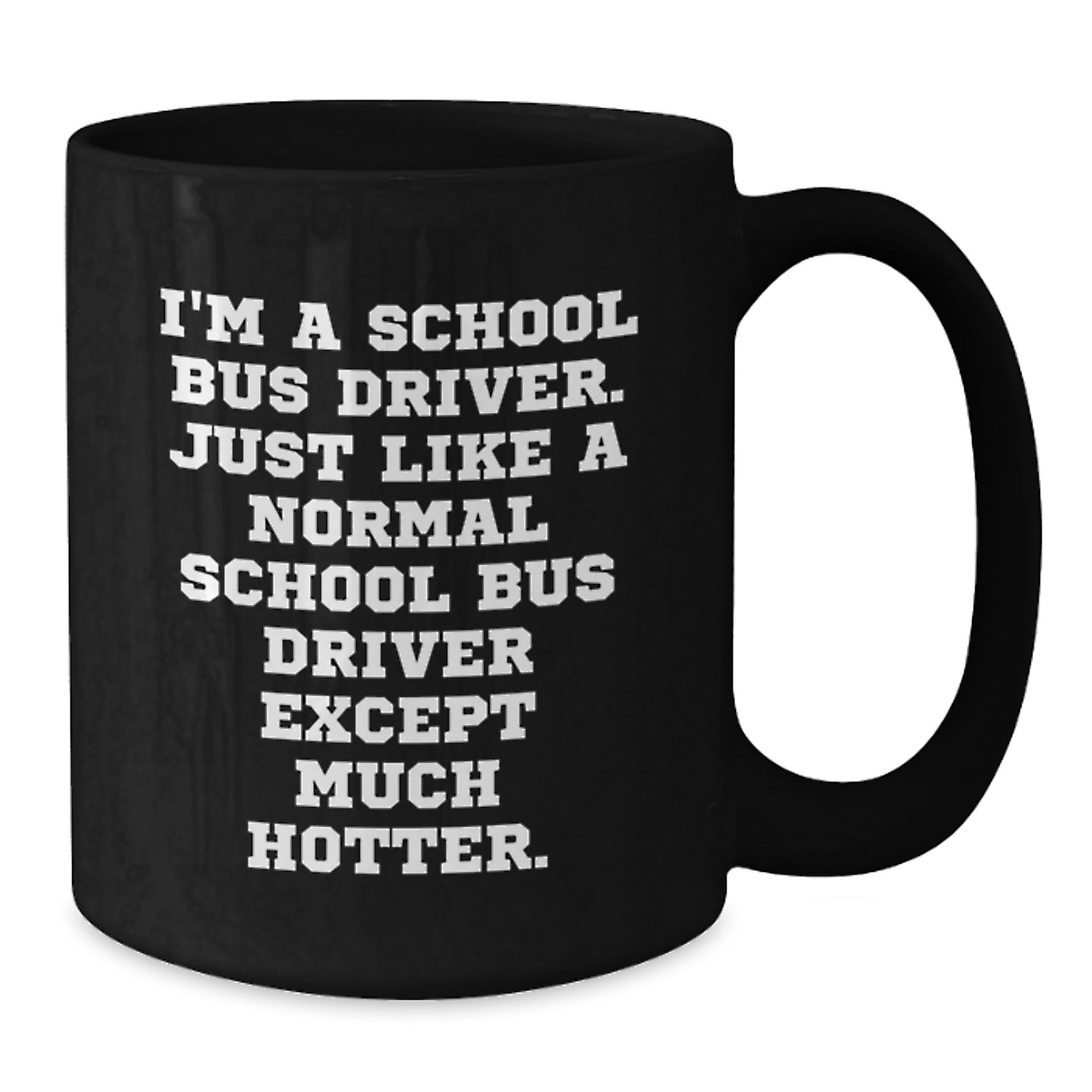 Funny School Bus Driver Gifts - Graduation Unique Mug for School Bus Driver Friends, School Bus Driver Coffee Mug, I'm A School Bus Driver Gifts from Family, School Bus Driver Black Coffee Mug - Additional