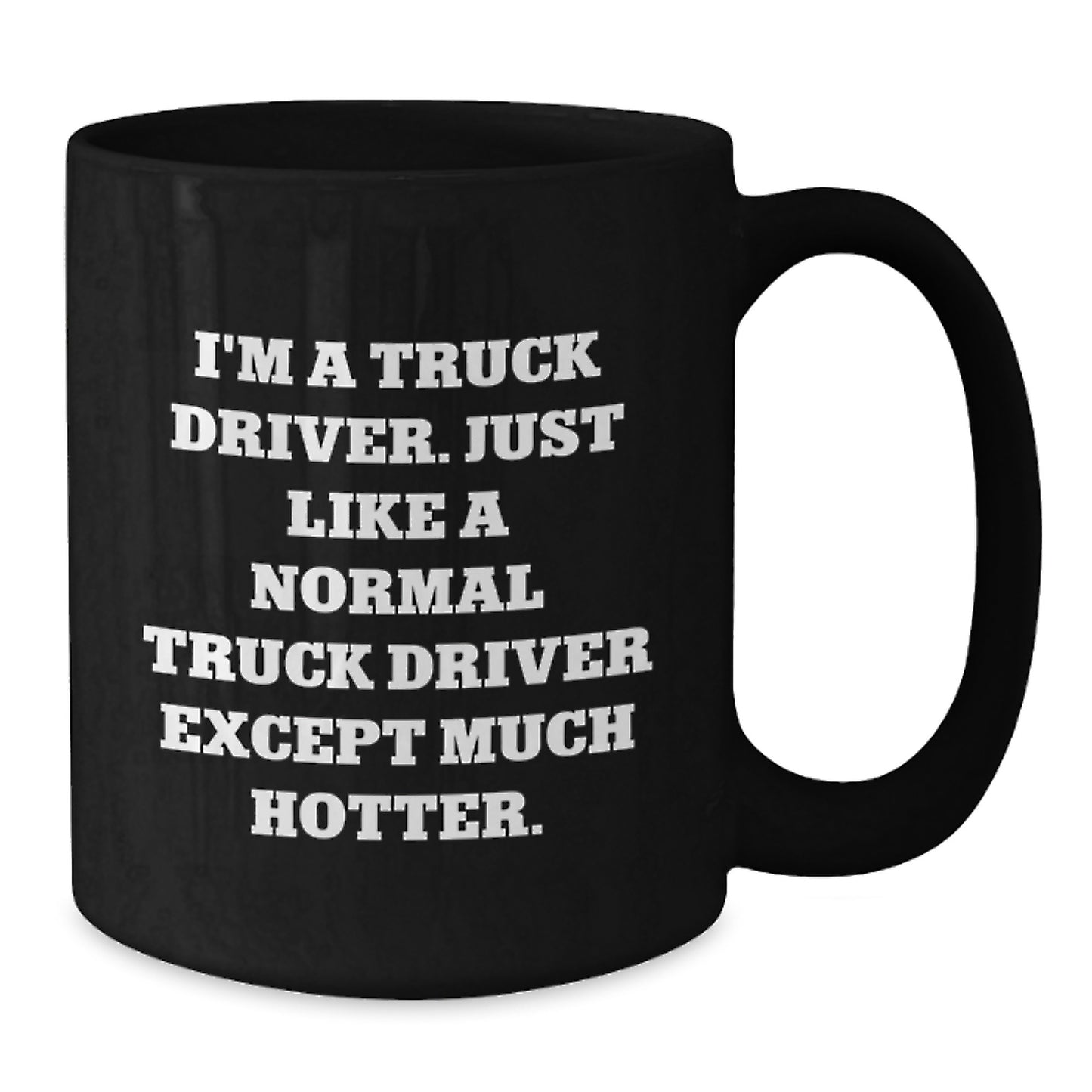 Funny Truck Driver Birthday Unique Gift, 'I'm A Truck Driver' Black Coffee Mug, Unique Gifts from Friends for Truck Driver Men - Additional