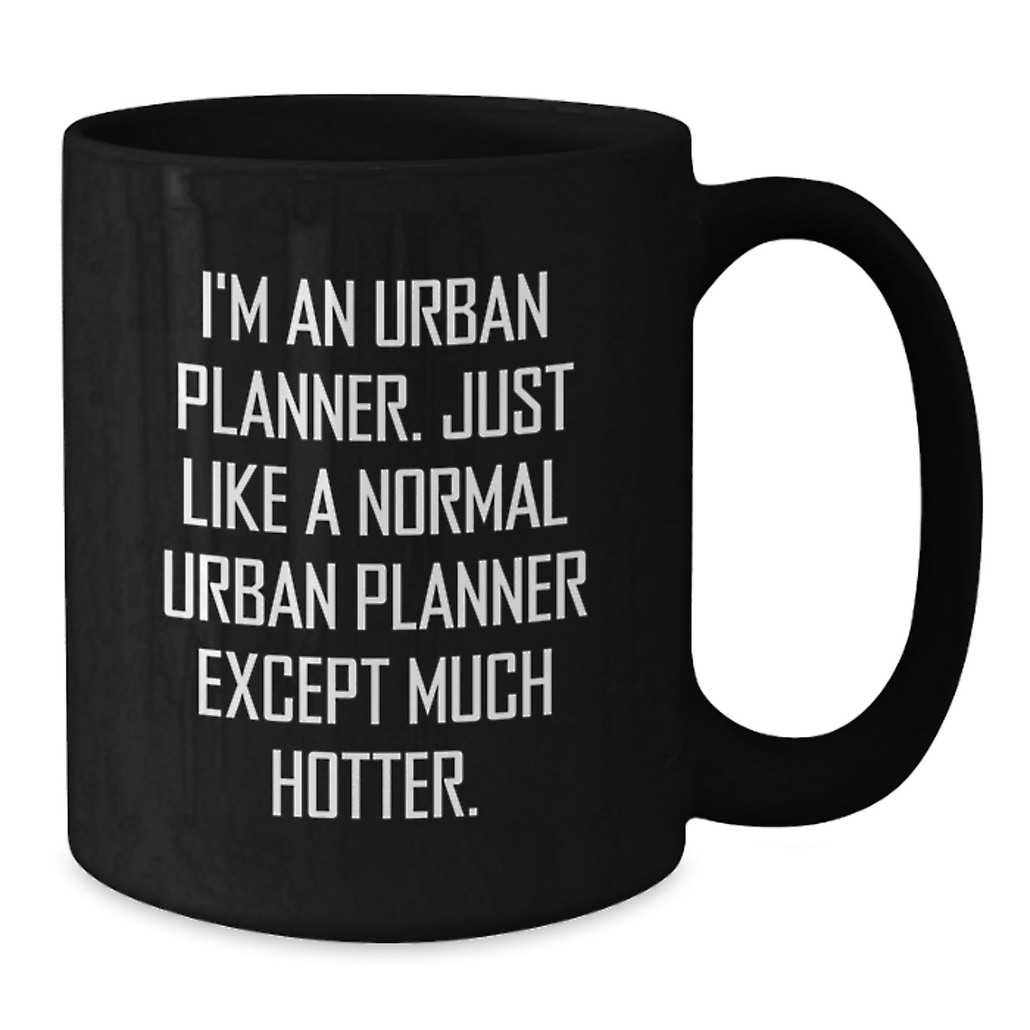 Funny Urban Planner Gifts for Men Black Coffee Mug, Gifts from Friends, Unique Birthday Unique Gifts for Him - Additional