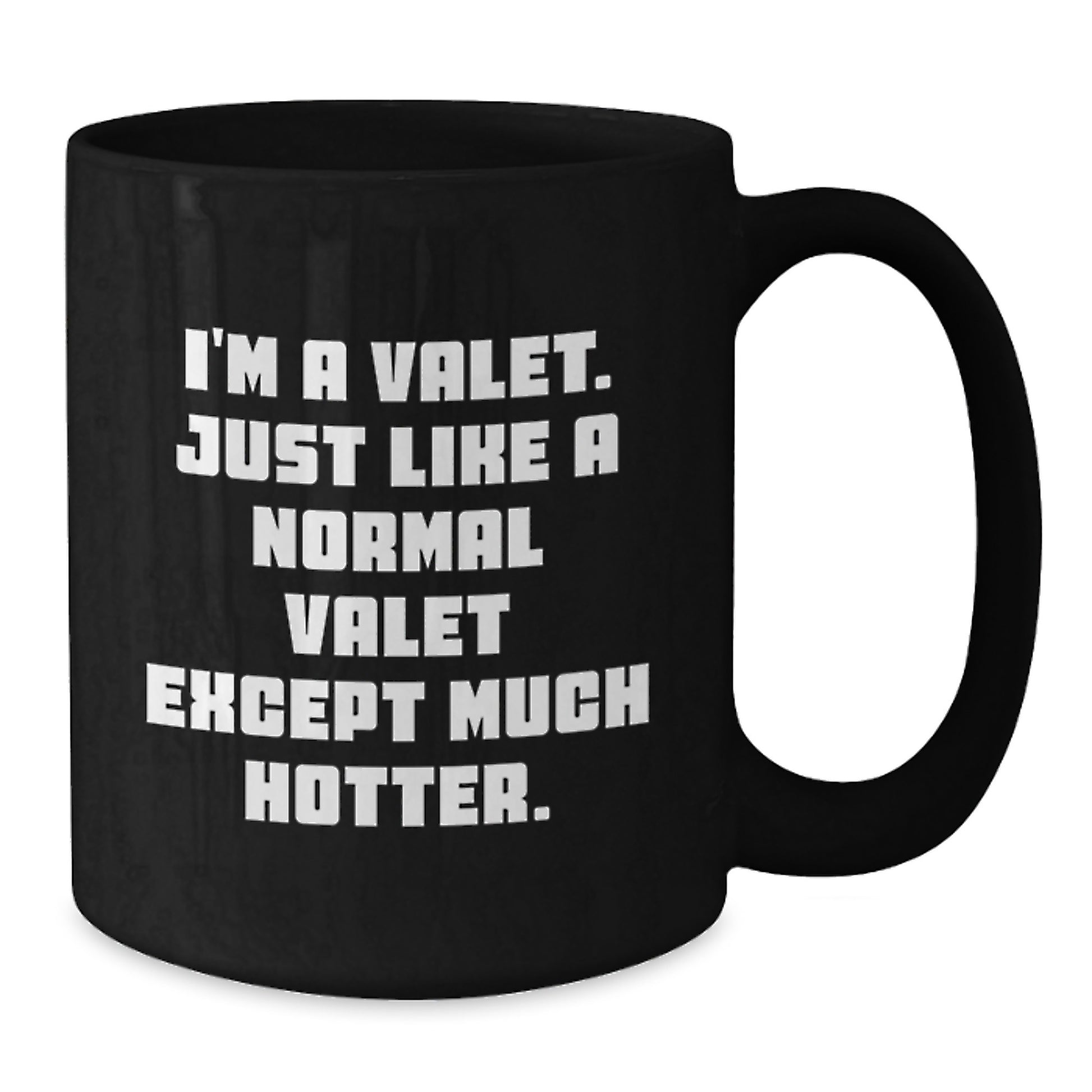 Funny Valet Gifts from Friends and Family for Valet Graduation Unique Black Coffee Mugs with Quote 'I'm A Valet. Just Like A Normal Valet Except Much Hotter.' - Additional