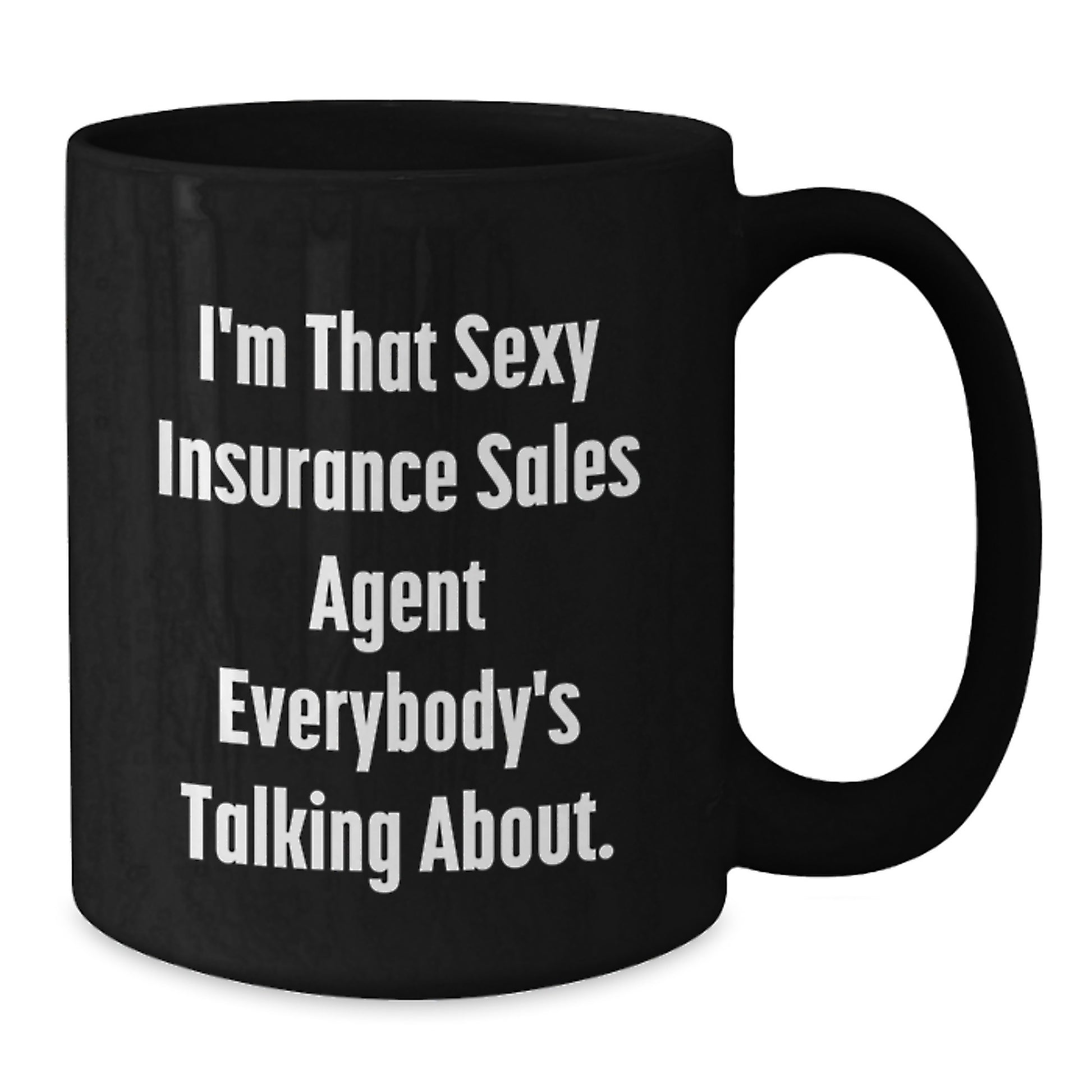 Funny Insurance Sales Agent Gifts - 'I'm That Sexy Insurance Sales Agent Everybody's Talking About.' Black Coffee Mug, Gifts from Friends for Insurance Sales Agent, Birthday Unique Gifts - Additional