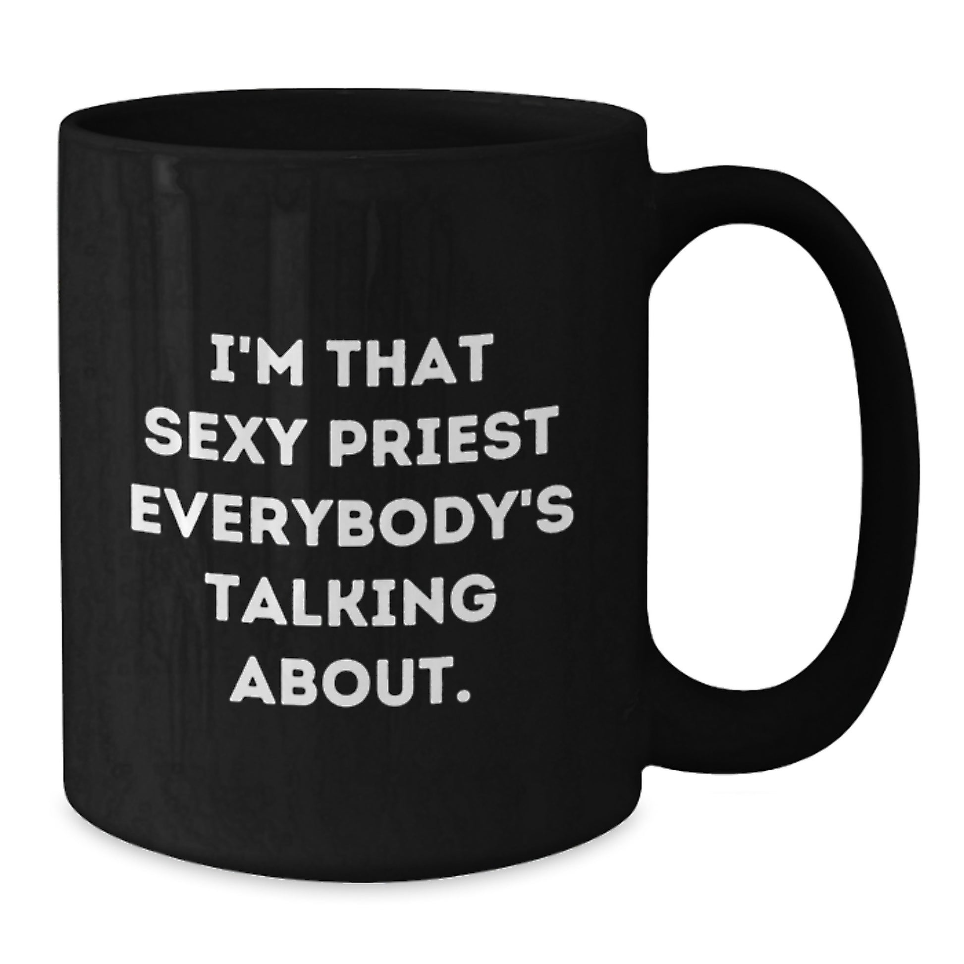 Funny Priest Quotes Gifts for Him Birthday Unique Black Coffee Mug, 'I'm That Sexy Priest Everybody's Talking About.' Gifts from Men to Family - Additional