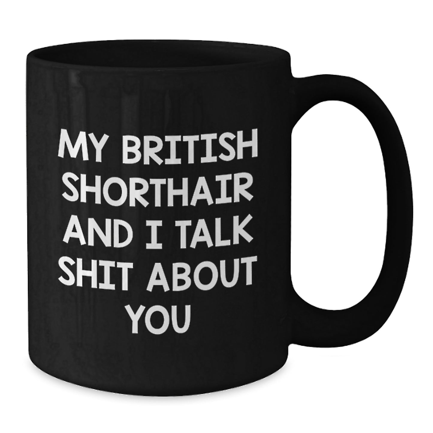 British Shorthair Cat Lover's Funny Coffee Mug, Gifts from Friends and Family for British Shorthair Cat Enthusiast, Unique Mom's Day Gift Idea - Additional