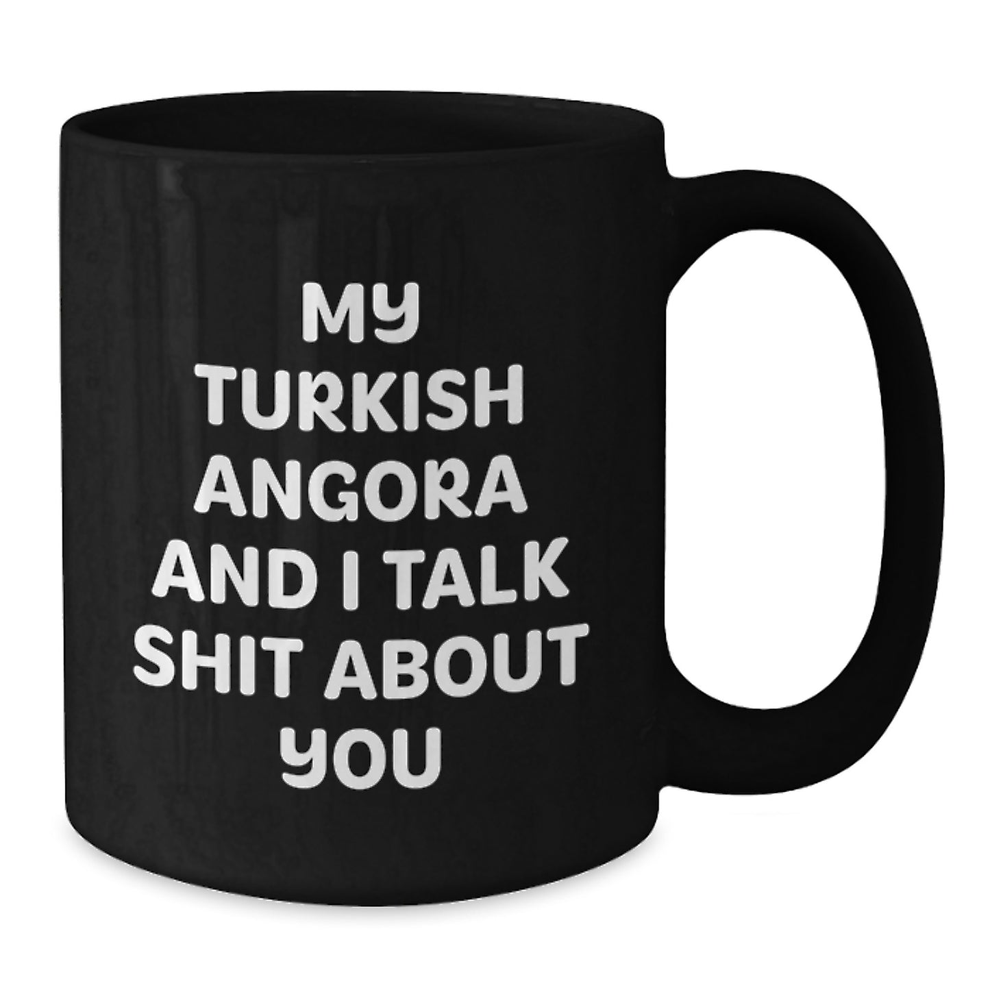 Funny Turkish Angora Cat Gifts from Family for Men - Black Coffee Mug with 'My Turkish Angora And I Talk Shit About You' Quote - Unique Graduation - Additional