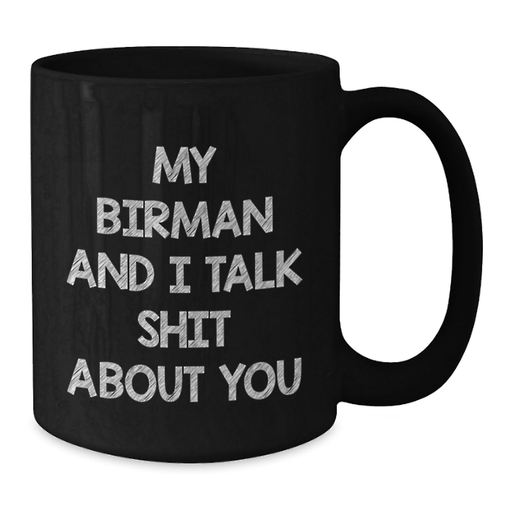 Funny Birman Cat Gifts from Men, Women, Friends, or Family for Valentine's Unique Black Coffee Mug, 'My Birman And I Talk Shit About You' - Additional