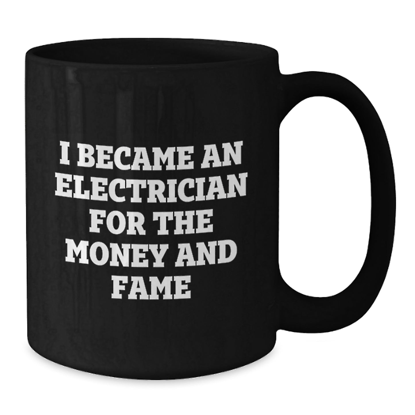 Funny Electrician Gifts for Men, Black Coffee Mug, 'I Became An Electrician For The Money And Fame', Unique Christmas Unique Gifts from Friends, Family - Additional