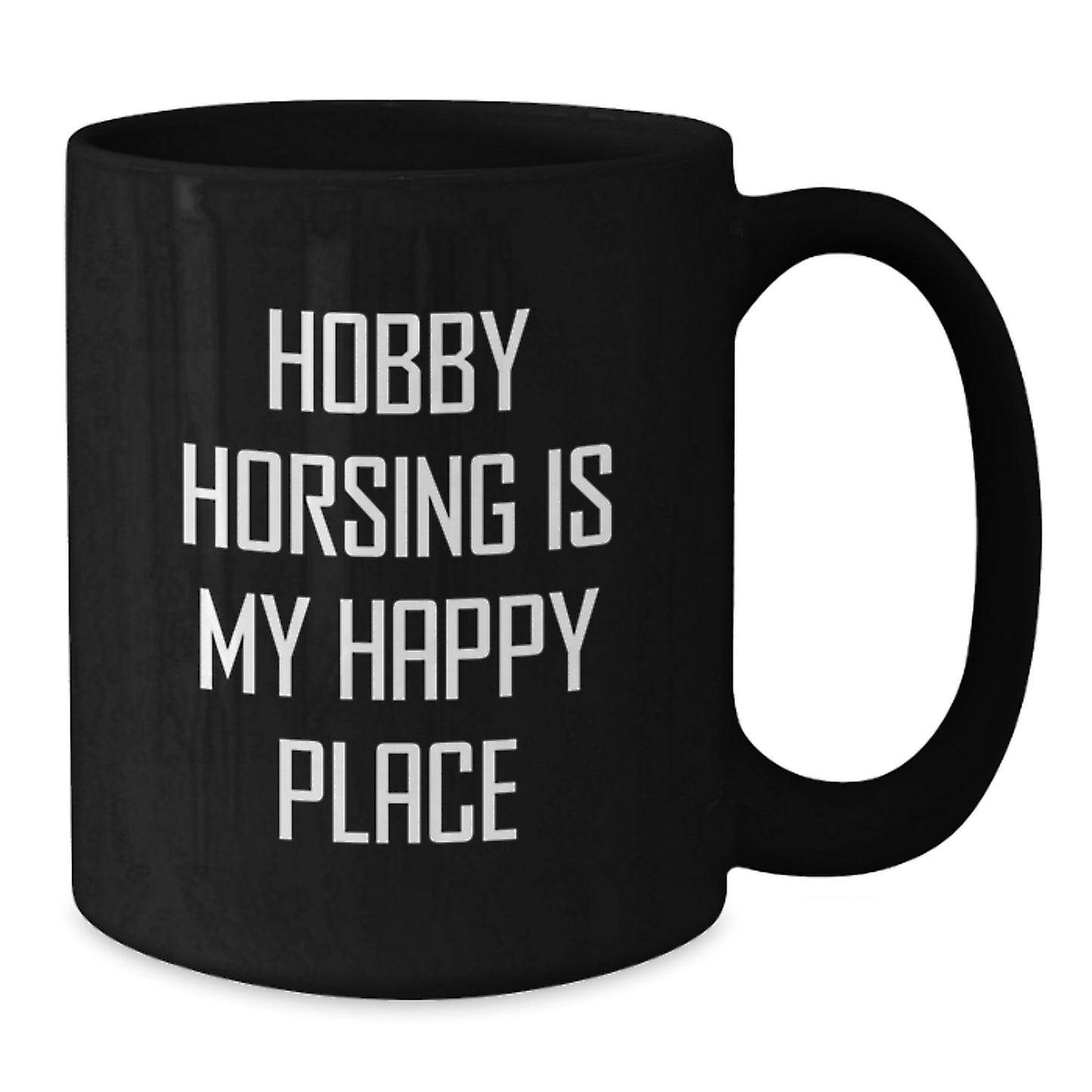 Hobby Horsing Is My Happy Place Funny Black Coffee Mug Gifts for Hobby Horsing Enthusiasts from Friends - Additional
