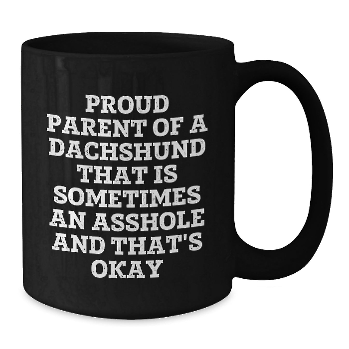Funny Dachshund Dog Gifts for Men Father's Day Black Coffee Mug from Proud Parents - Proud Parent Of 'An Asshole' Dachshund - Dachshund Lover Mug - Additional