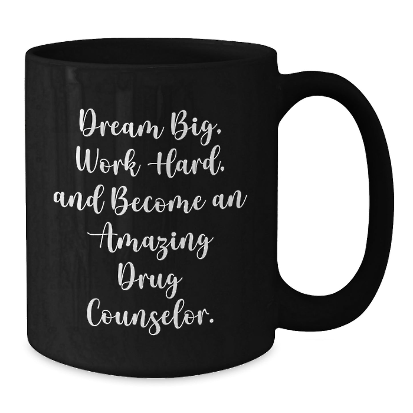 Dream Big Funny Drug Counselor Black Coffee Mug Gifts from Family, Birthday Unique Gifts for Drug Counselor, Inspirational Mug for Work - Additional