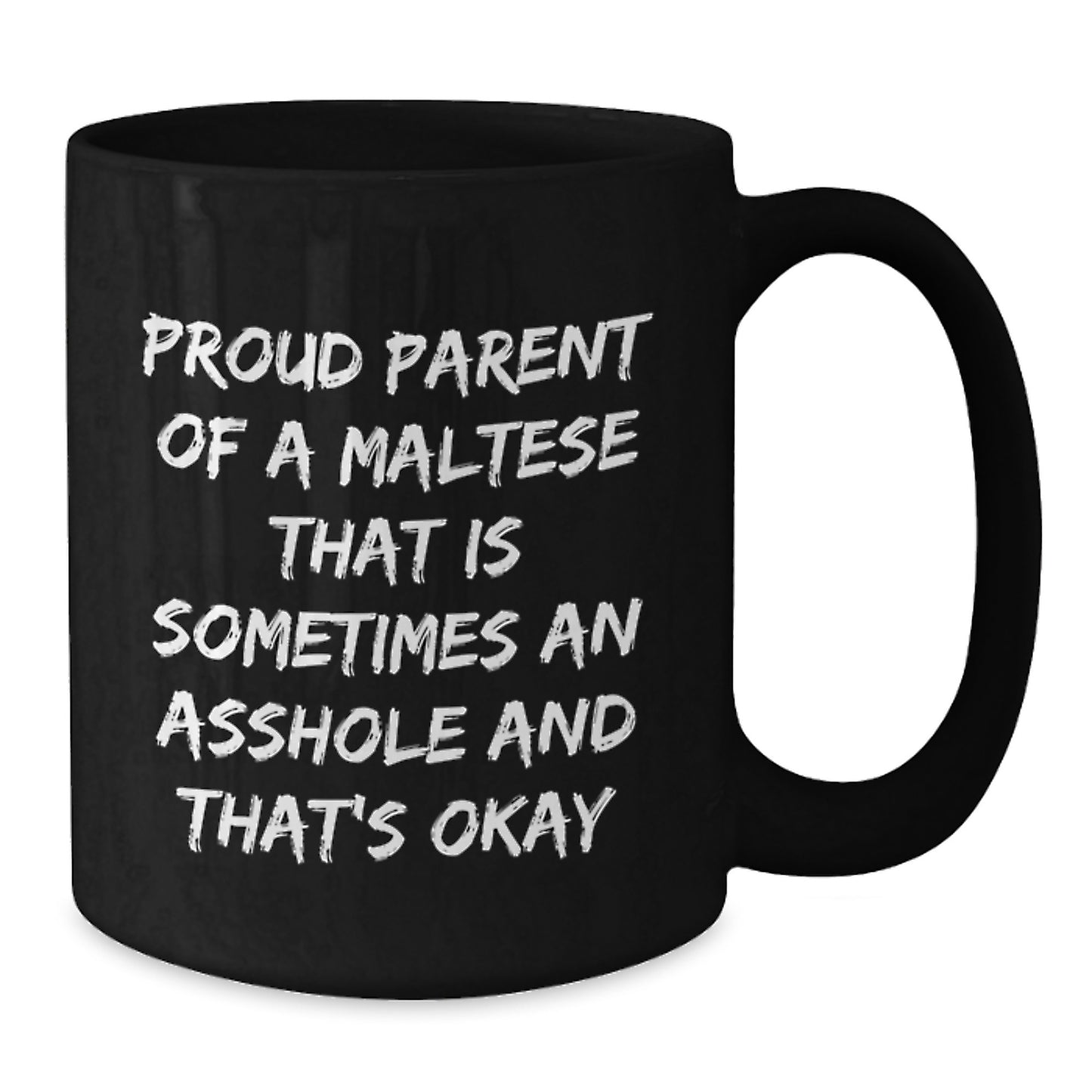 Funny Maltese Dog Birthday Unique Gifts for Friends from Men, Women, or Family - Maltese Dog Lover Black Coffee Mug with 'Proud Parent Of A Maltese That Is Sometimes An Asshole And That's Okay' Quote - Additional