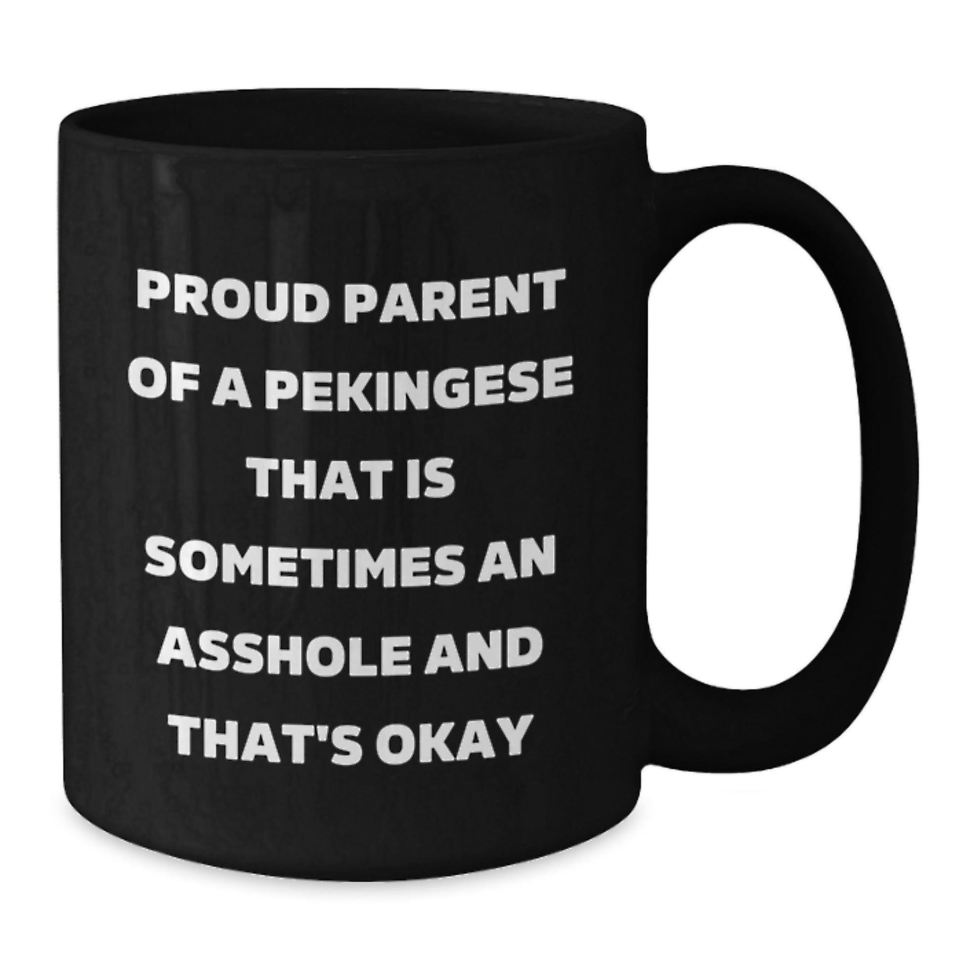 Funny Pekingese Dog Parent Gifts for Men, Women, Friends, Coworkers, Family - Black Coffee Mug, Proud Parent of a Pekingese That's Okay - Additional