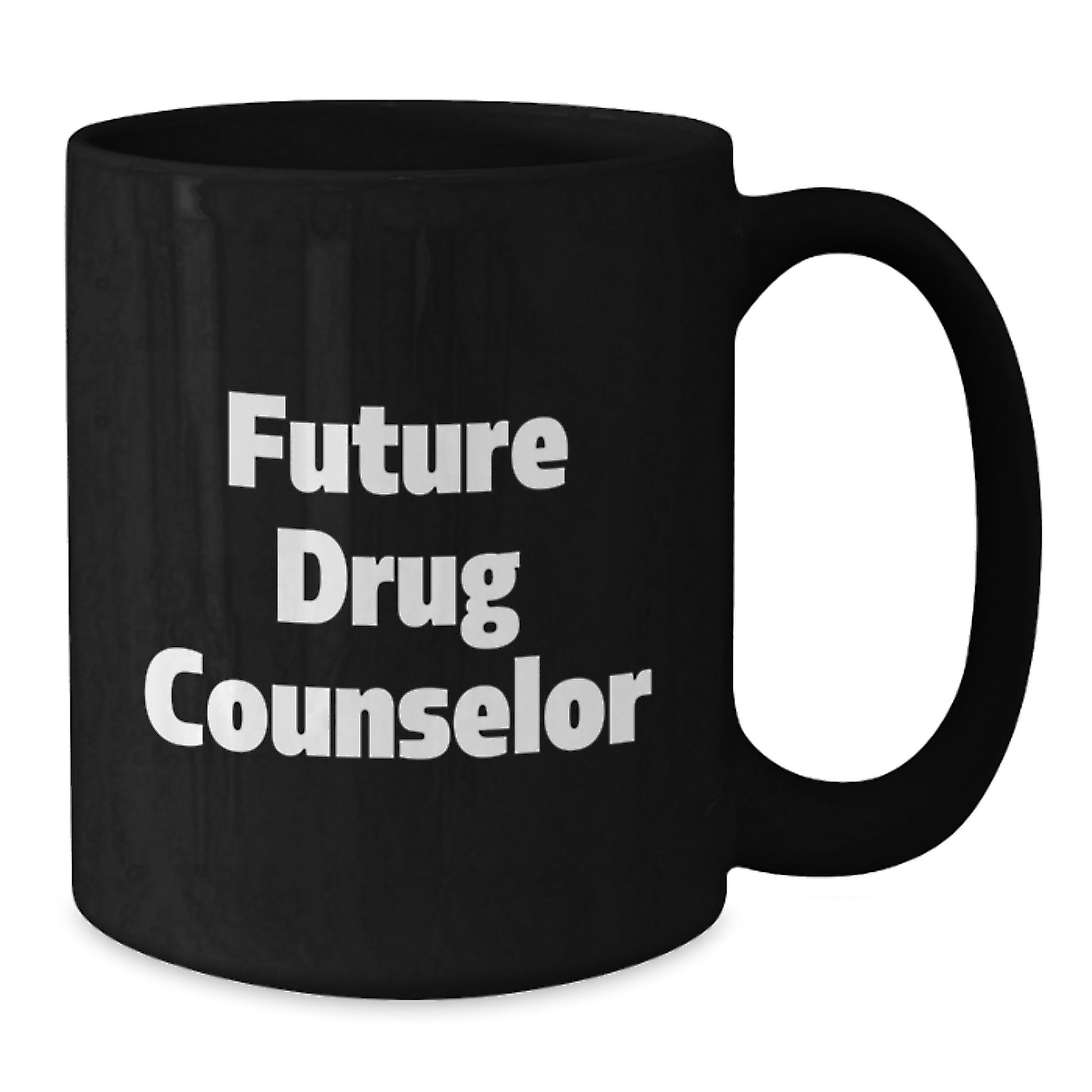 Funny Quotes for Drug Counselor, Black Coffee Mug, Gifts for Future Drug Counselor, Funny Birthday Unique Gifts from Friends to Future Drug Counselor - Additional