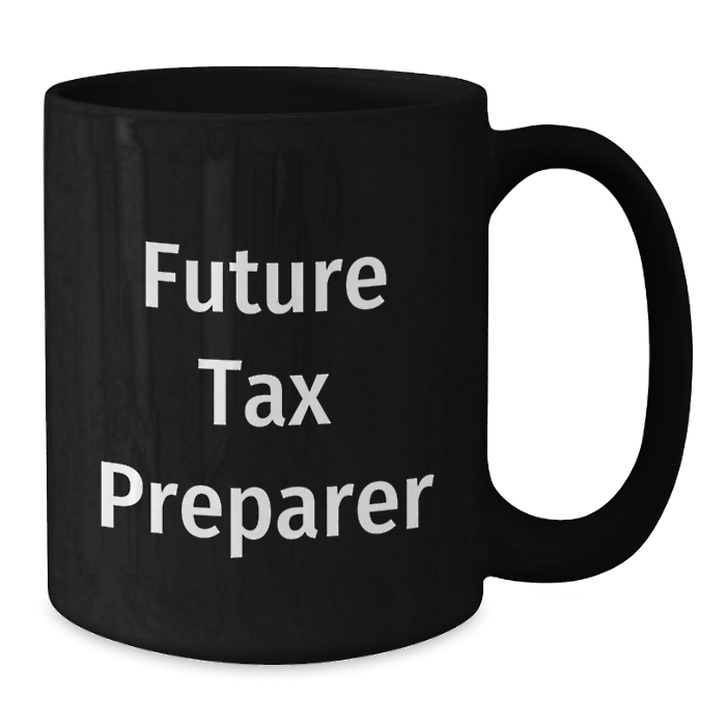 Funny Quote for Tax Preparer, Birthday Unique Gifts for Men, Women, or Friends - Black Coffee Mug, Ideal Gift from Family or Coworkers - Additional
