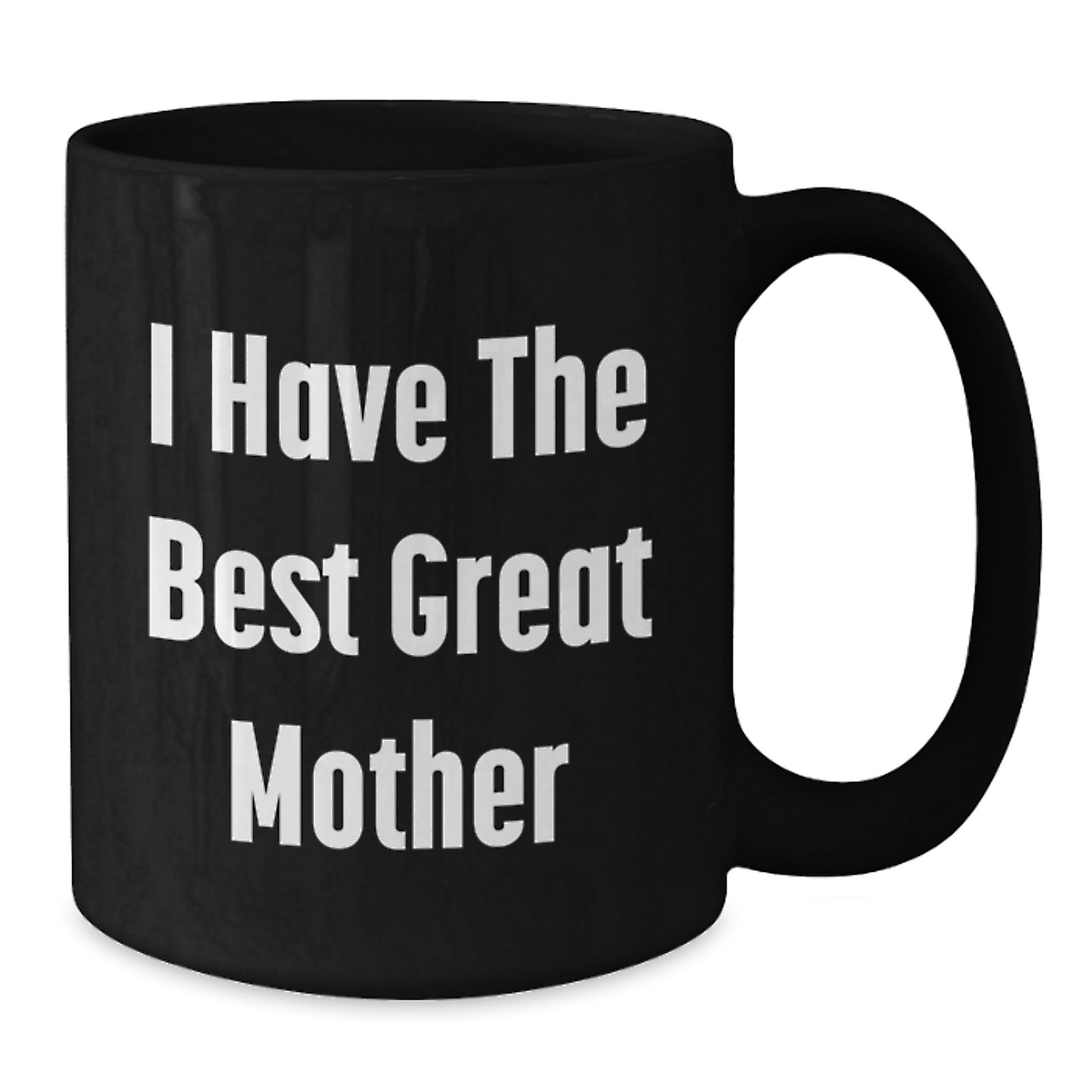 Funny Mother Gift Ideas, I Have The Best Great Mother, Black Coffee Mug for Birthday - Additional