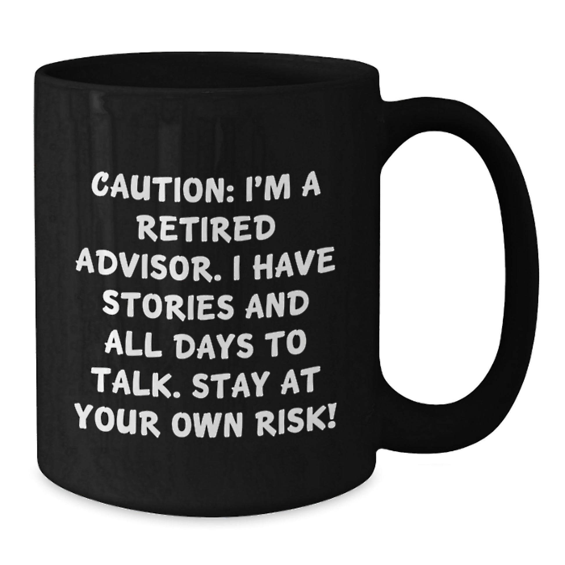 Funny Advisor Gifts For Him - 'Caution: I'm A Retired Advisor... Stay At Your Own Risk!' Black Coffee Mug, Perfect Birthday Unique Gift from Friends or Family - Additional