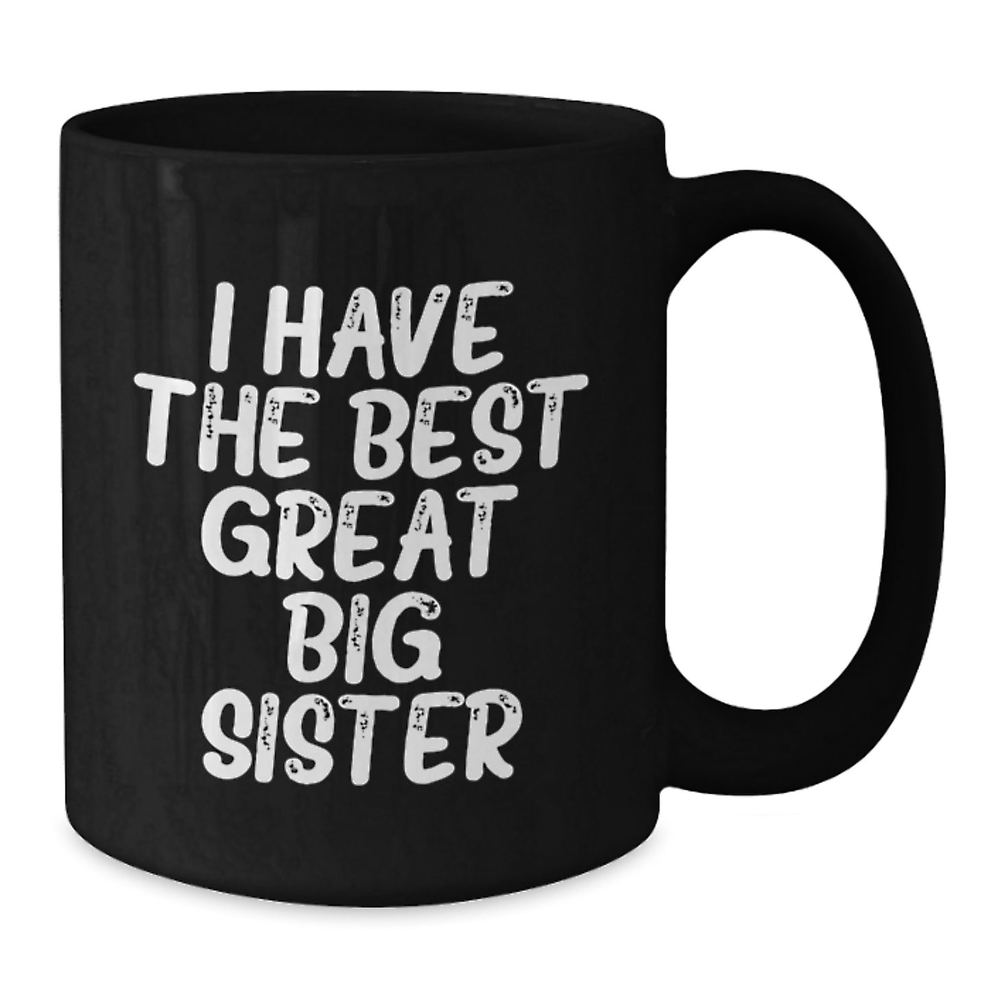 Gifts from Family to Big Sister - Funny 'I Have The Best Great Big Sister' Black Coffee Mug for Graduation Unique Gift - Additional